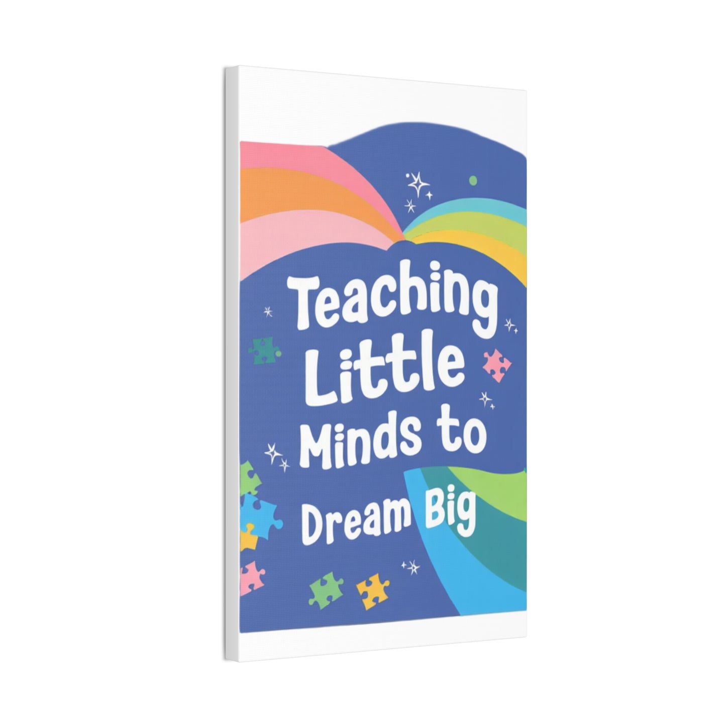 Teaching Little Minds to Dream Big Canvas