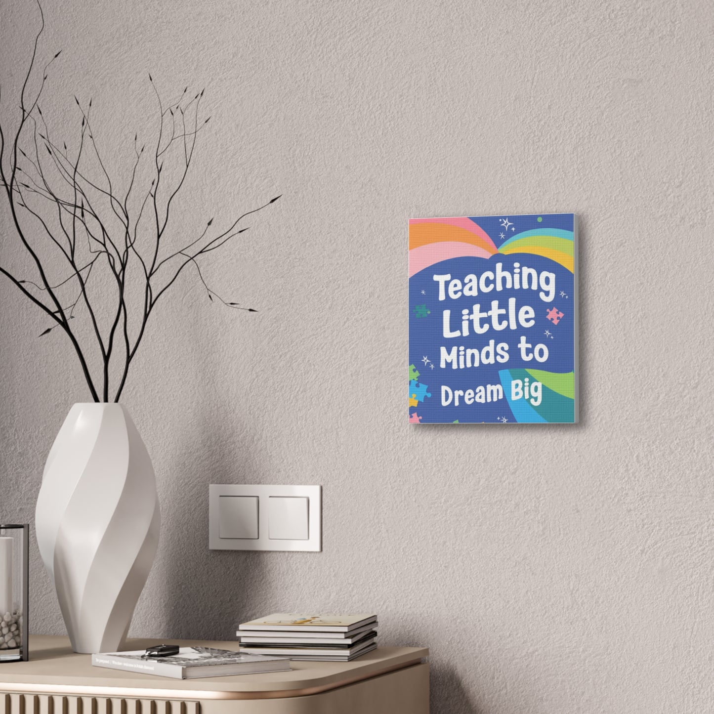 Teaching Little Minds to Dream Big Canvas