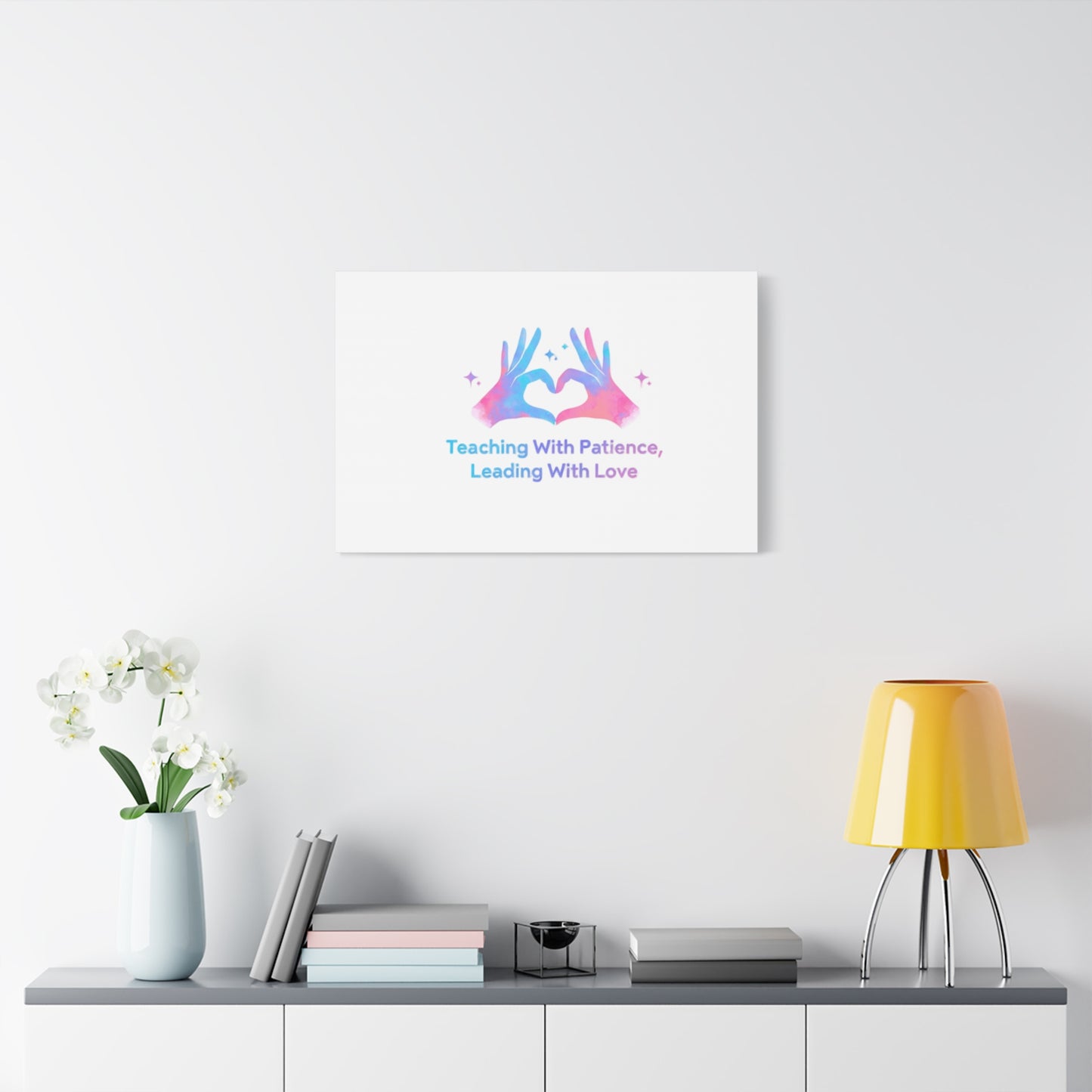 Teaching With Patience, Leading With Love Canvas