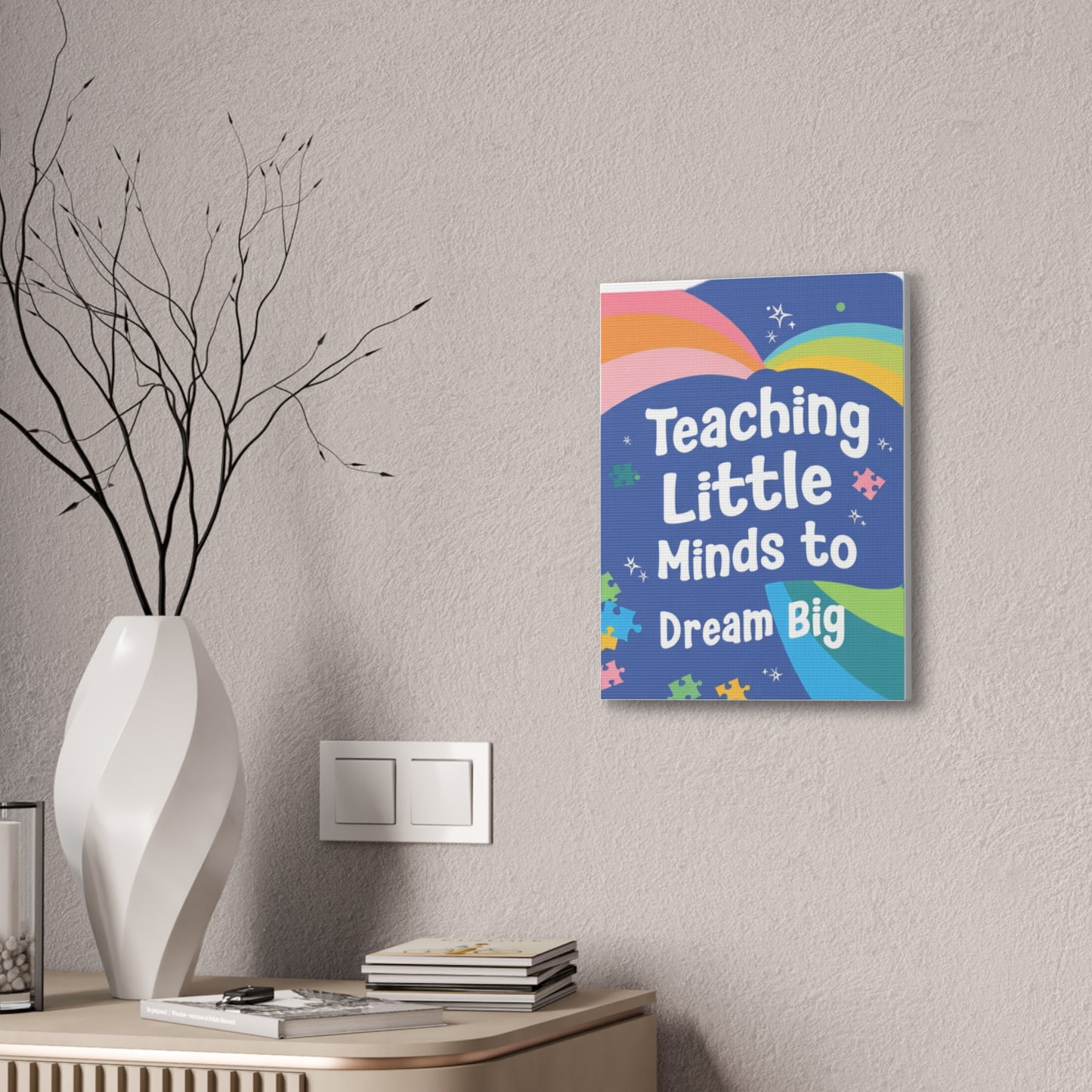 Teaching Little Minds to Dream Big Canvas