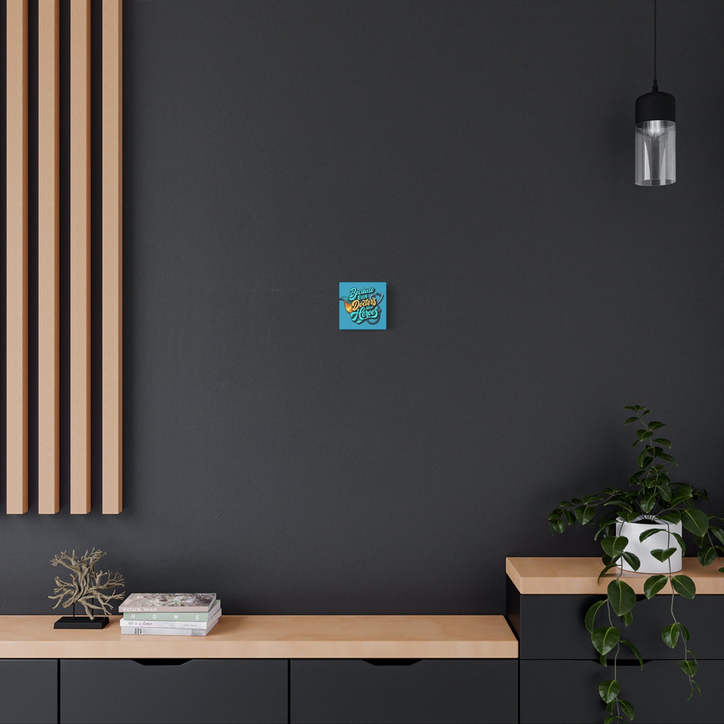 Because Even Doctors Need Heroes Canvas — Medical Hero Wall Art