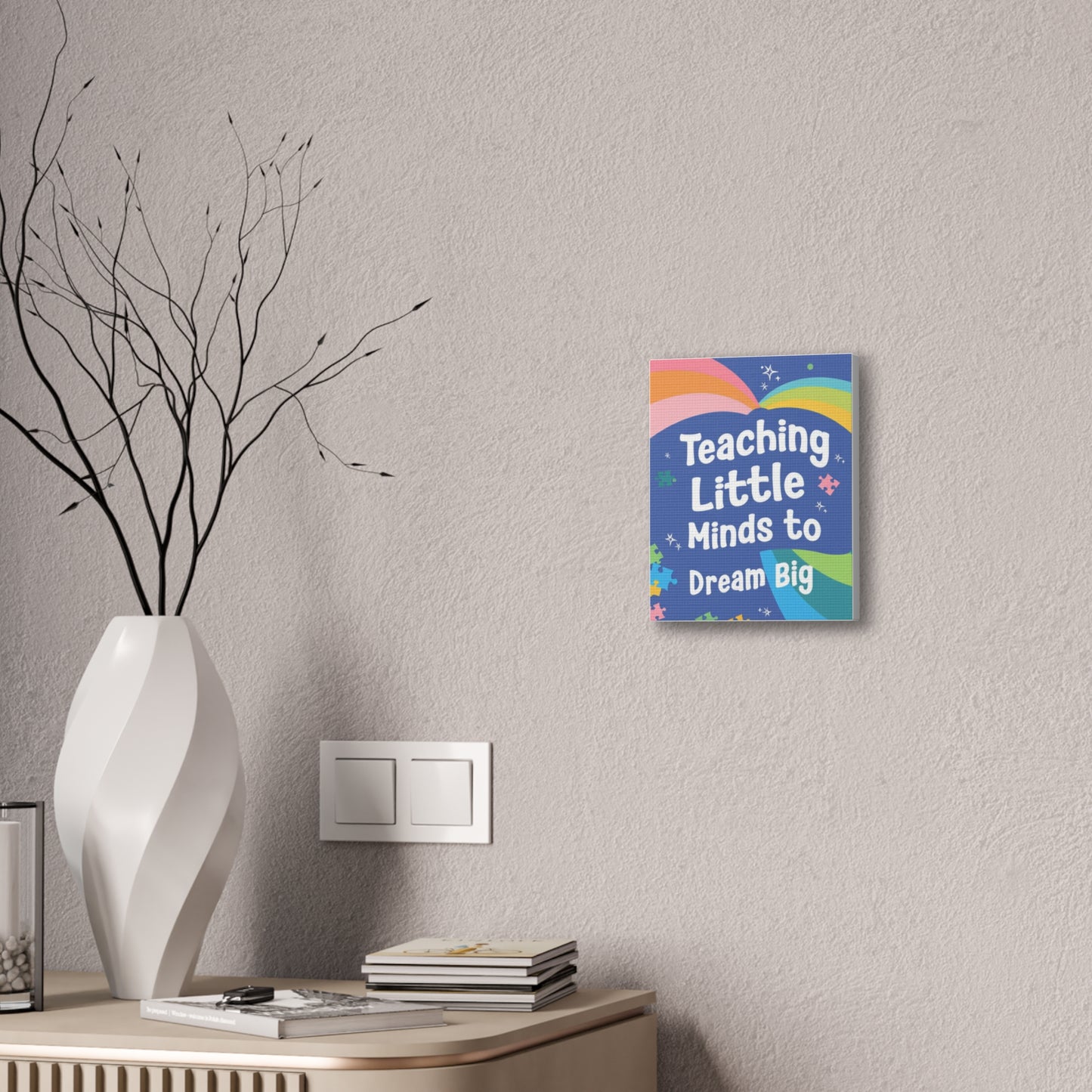 Teaching Little Minds to Dream Big Canvas
