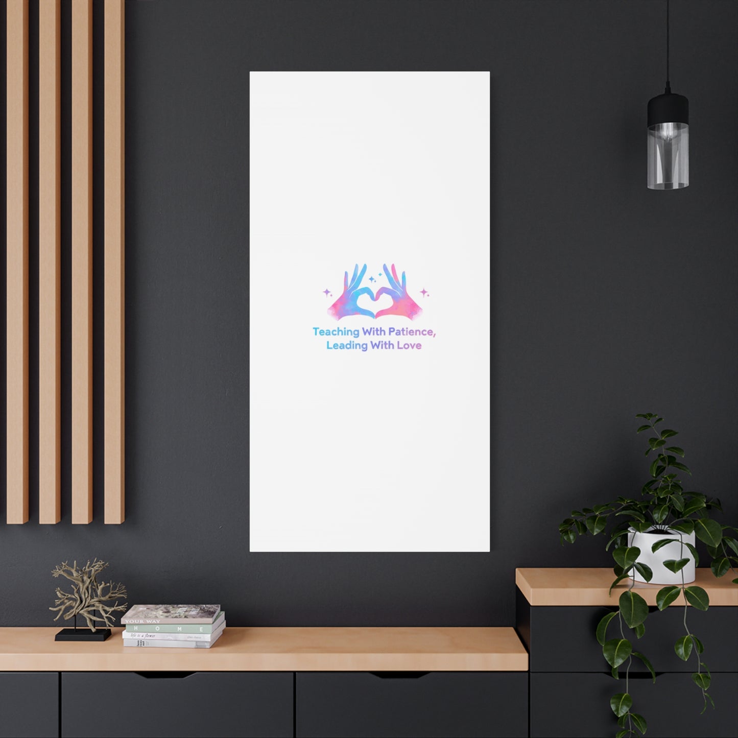 Teaching With Patience, Leading With Love Canvas