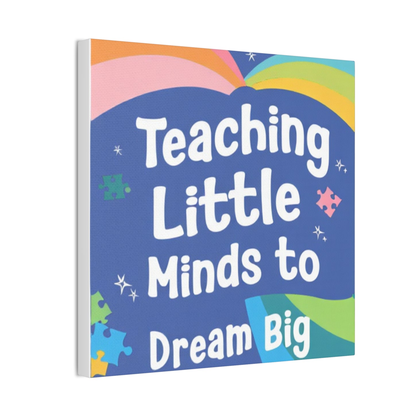 Teaching Little Minds to Dream Big Canvas