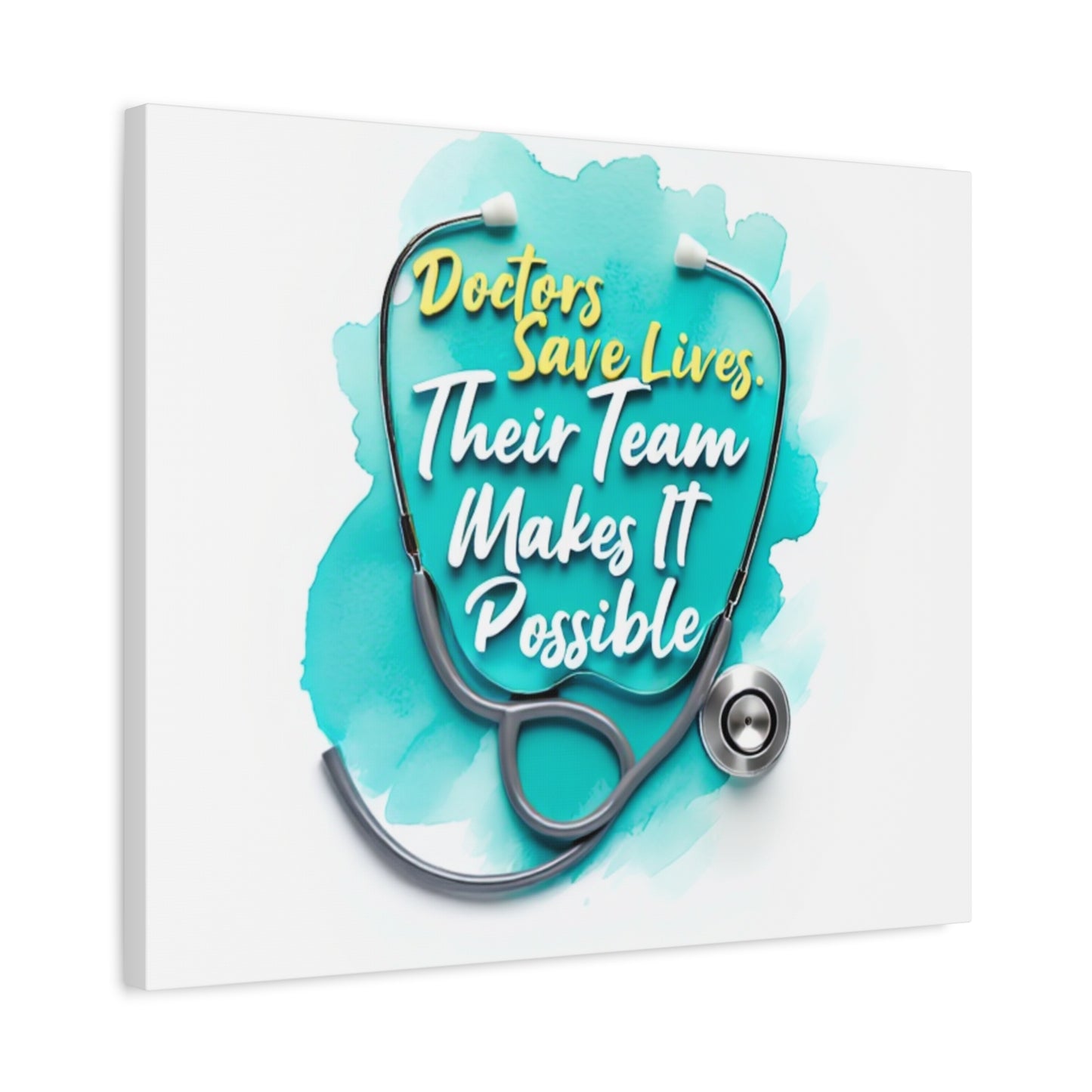 Canvas Wall Art - "Doctors Save Lives, Their Team Makes It Possible" Stethoscope Medical Tribute