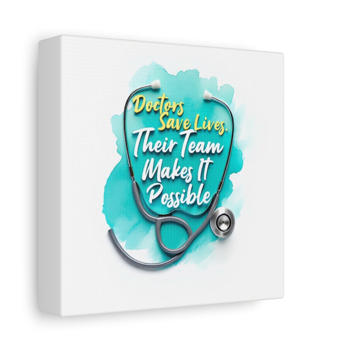 Canvas Wall Art - "Doctors Save Lives, Their Team Makes It Possible" Stethoscope Medical Tribute