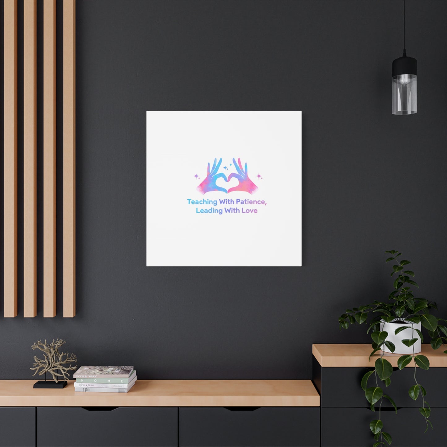 Teaching With Patience, Leading With Love Canvas