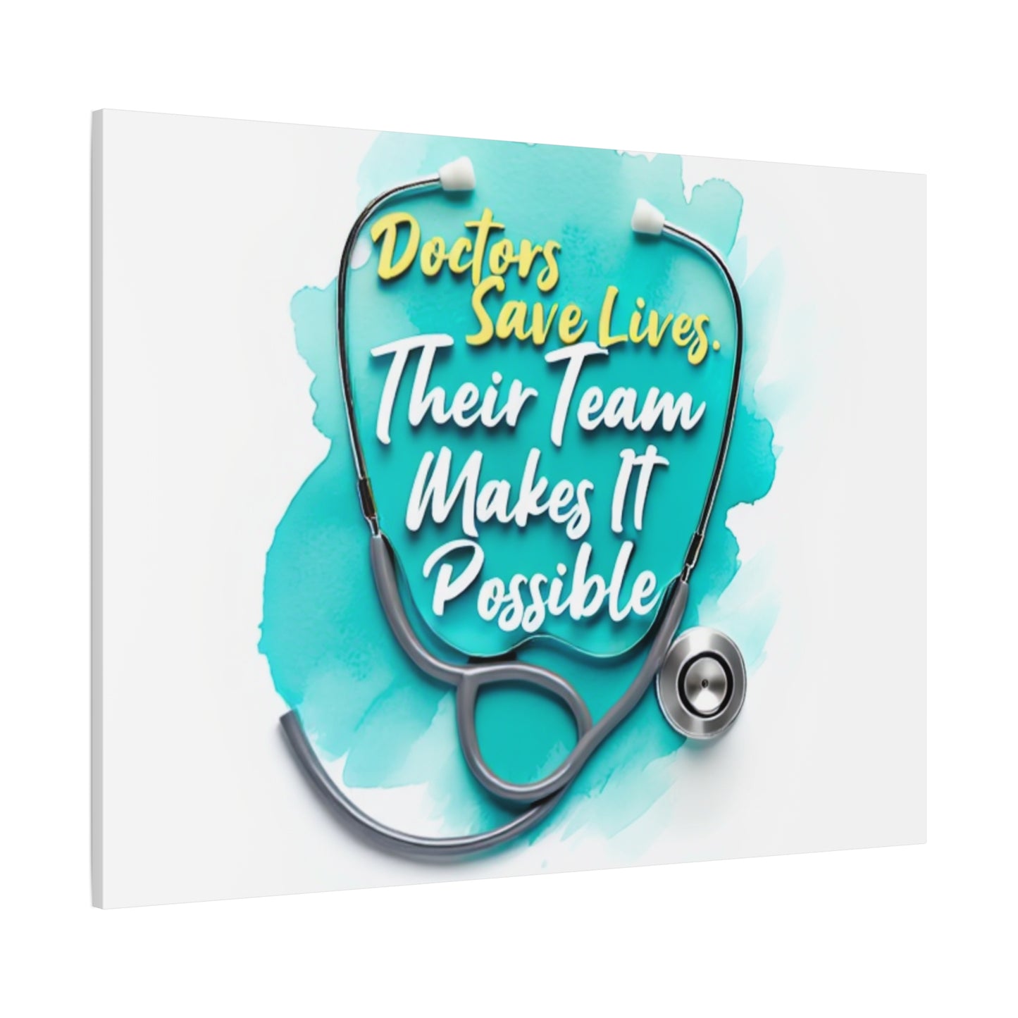 Canvas Wall Art - "Doctors Save Lives, Their Team Makes It Possible" Stethoscope Medical Tribute