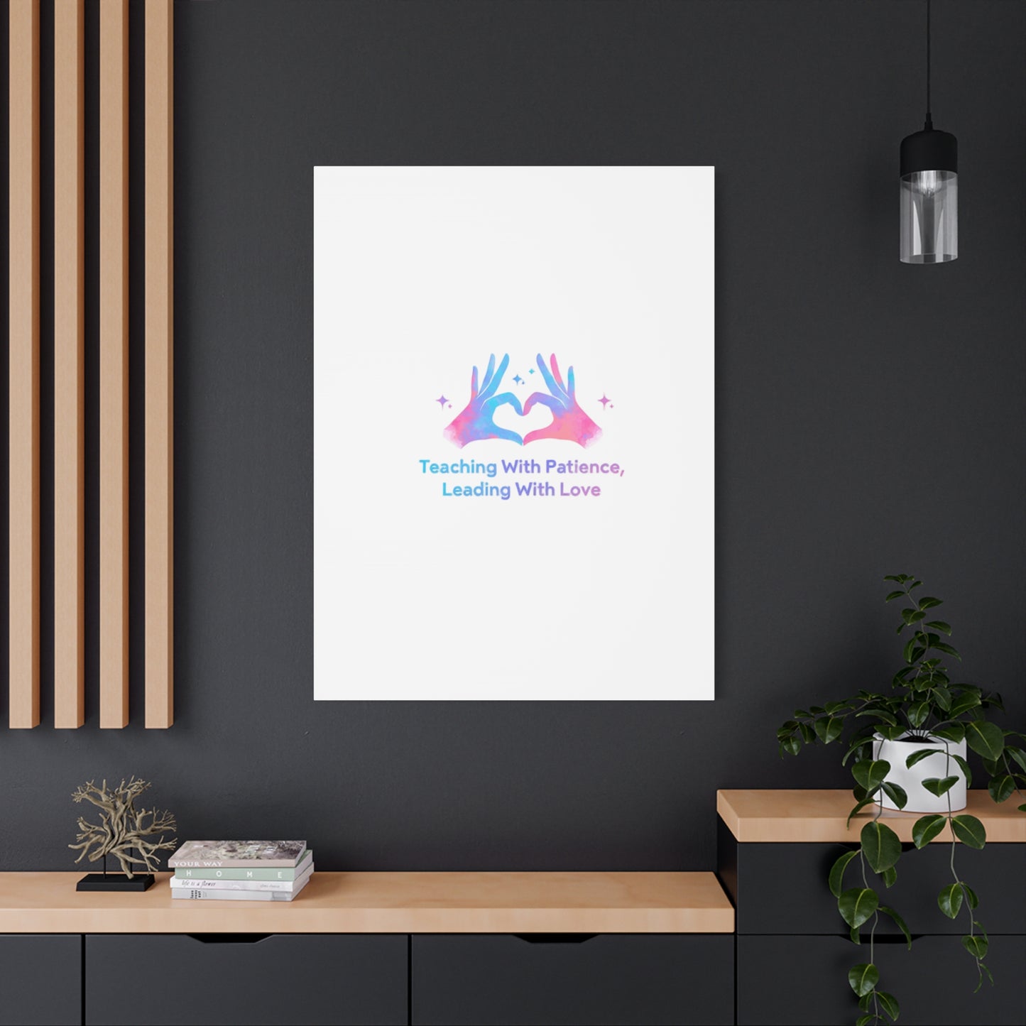 Teaching With Patience, Leading With Love Canvas