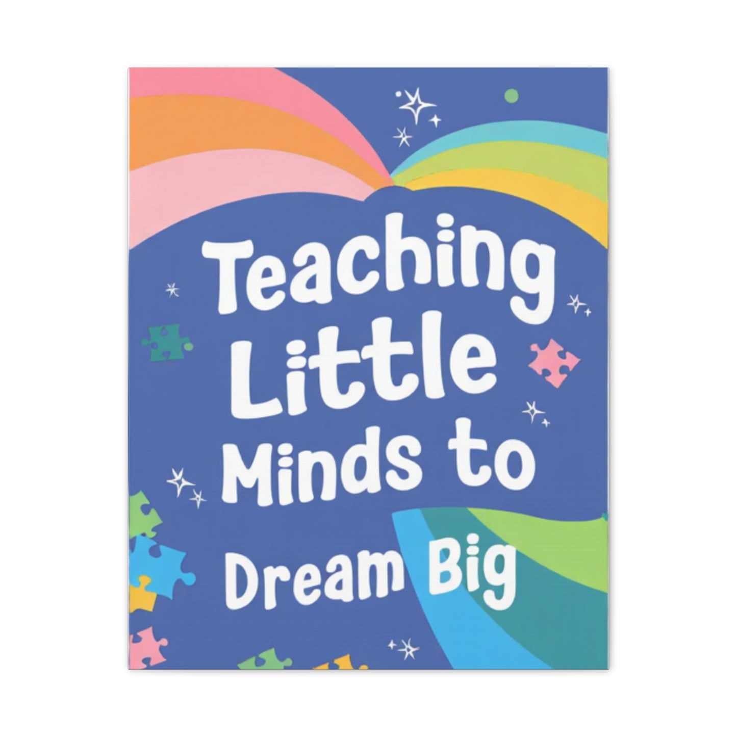 Teaching Little Minds to Dream Big Canvas