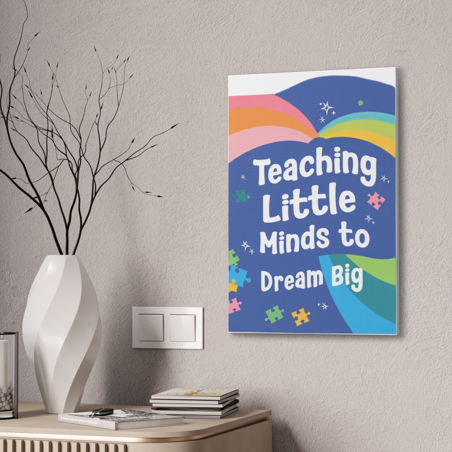 Teaching Little Minds to Dream Big Canvas