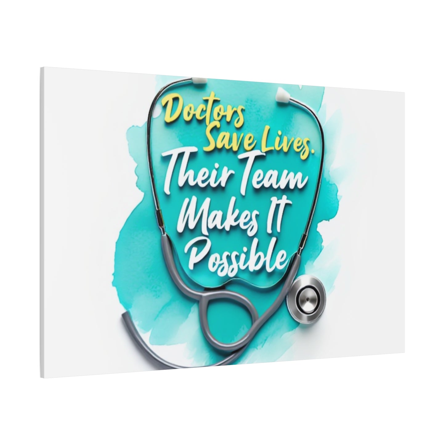 Canvas Wall Art - "Doctors Save Lives, Their Team Makes It Possible" Stethoscope Medical Tribute