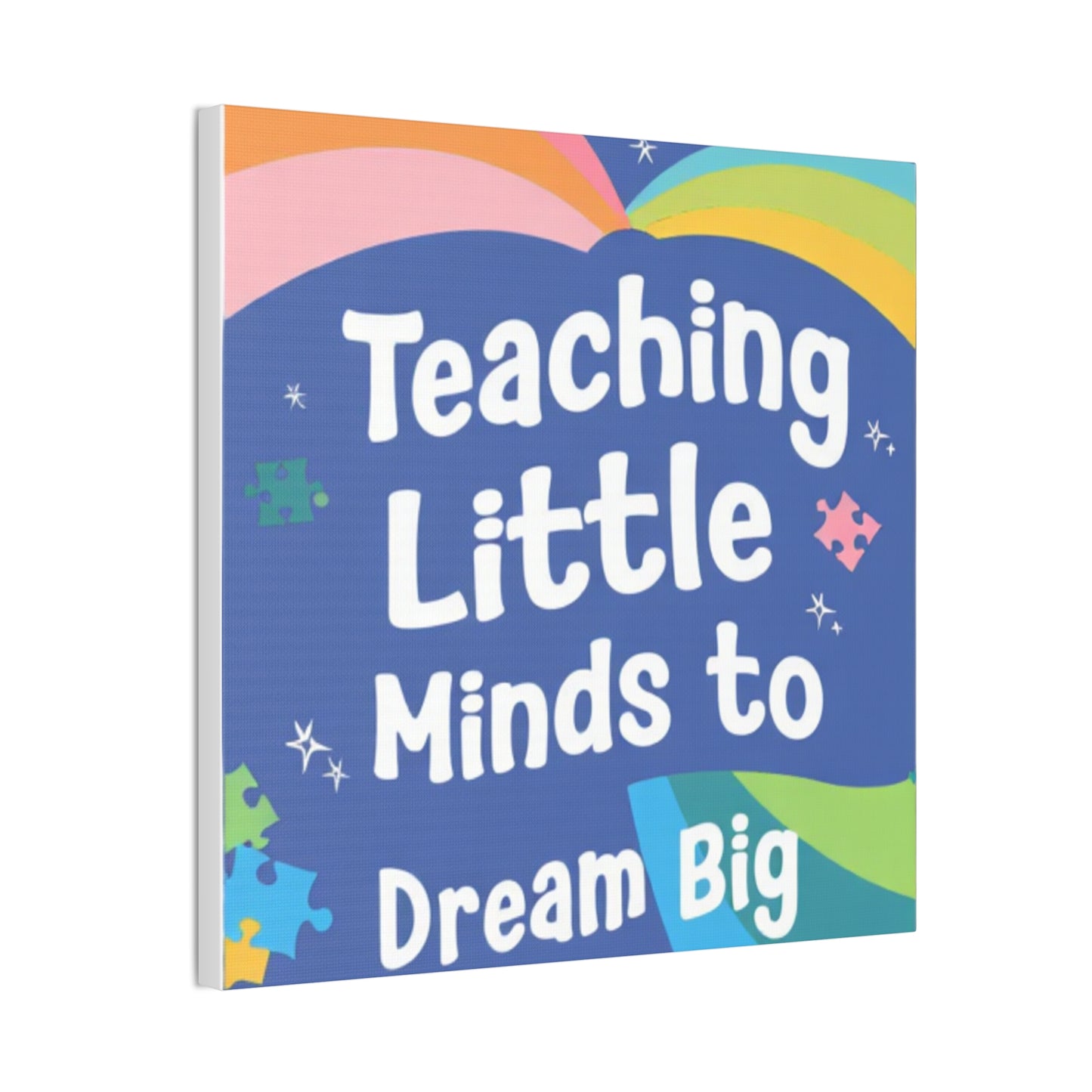 Teaching Little Minds to Dream Big Canvas