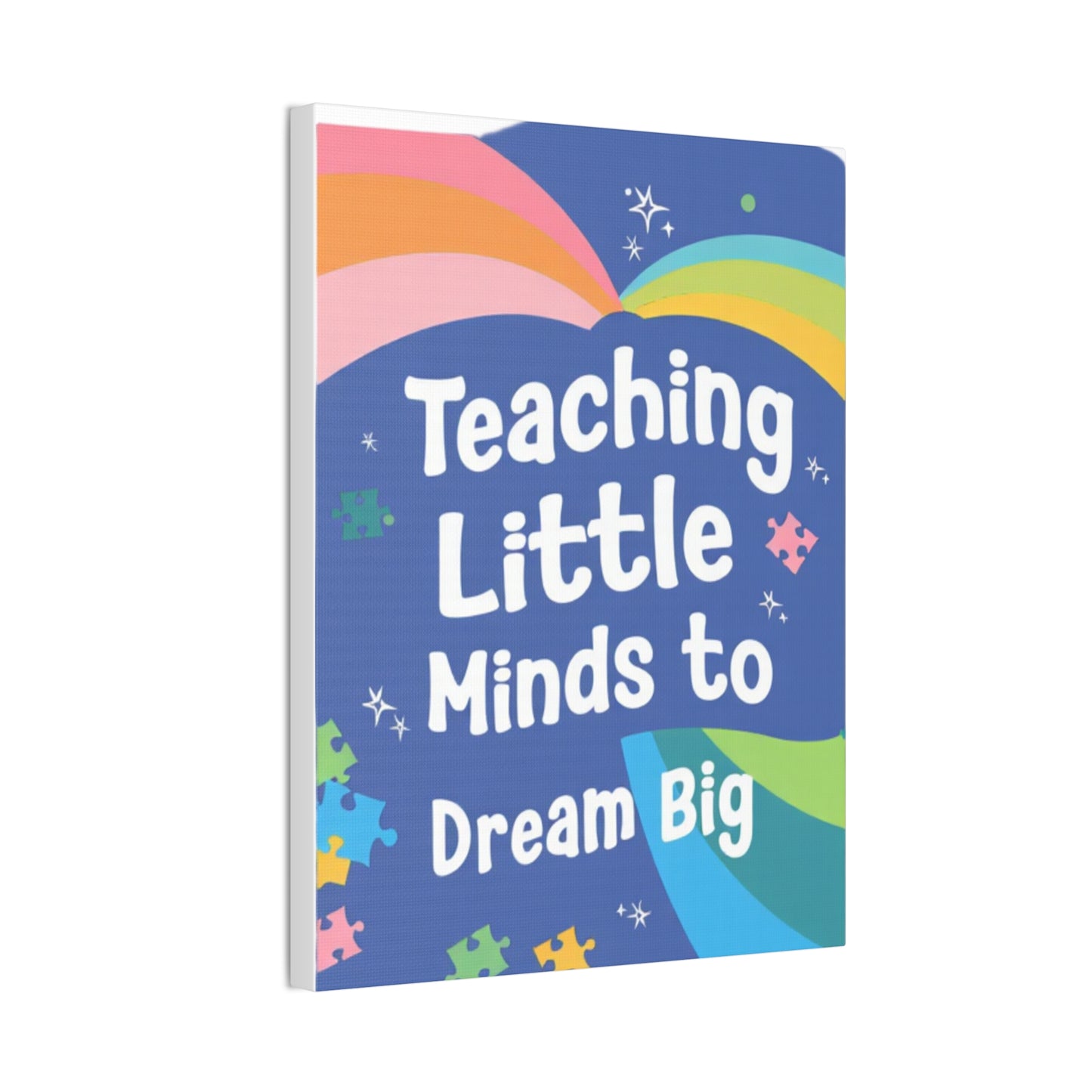 Teaching Little Minds to Dream Big Canvas