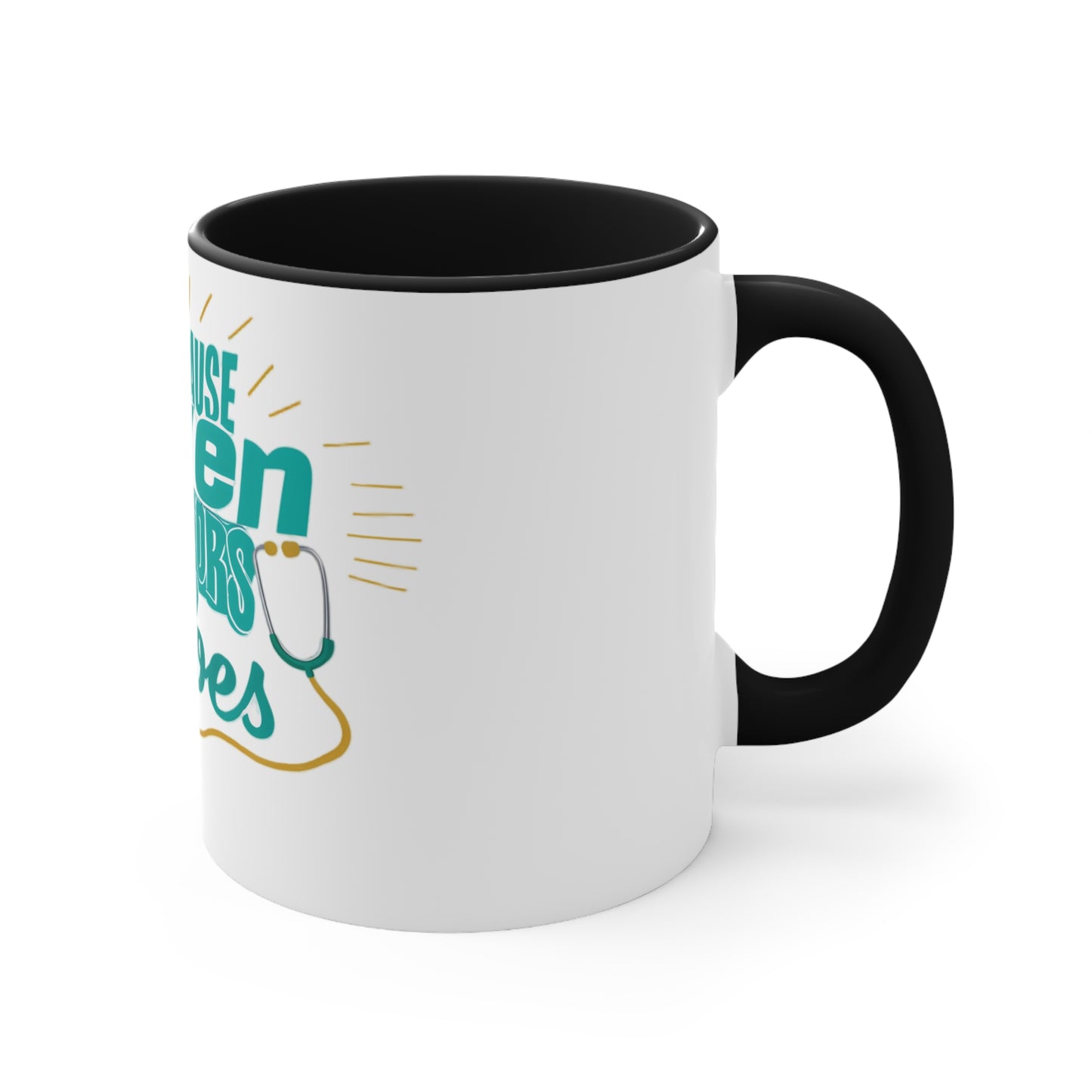 Because Even Doctors Need Heroes Accent Mug — Funny Medical Coffee Cup for Nurses & Doctors