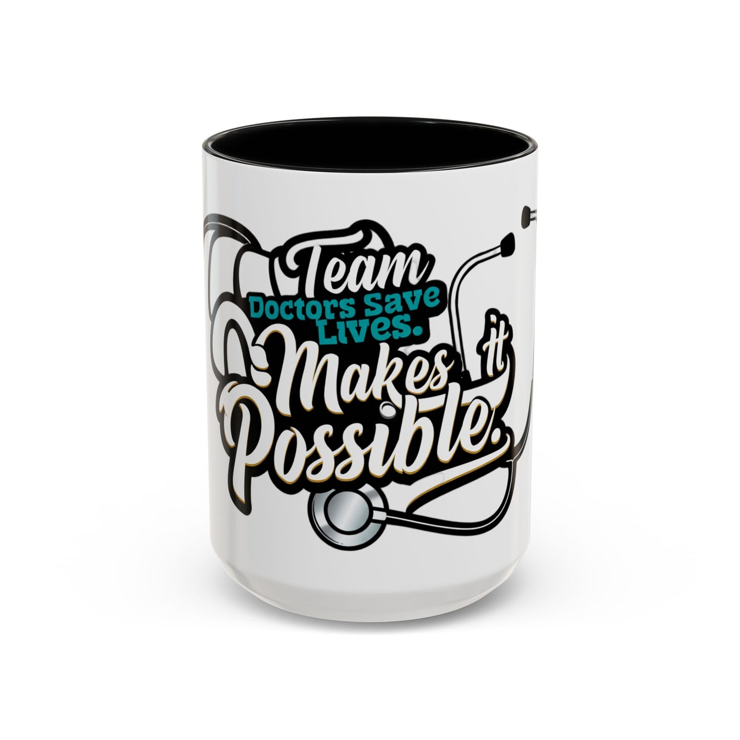 Coffee Mug — "Team Doctors Save Lives. Nurses Make it Possible" Stethoscope Accent