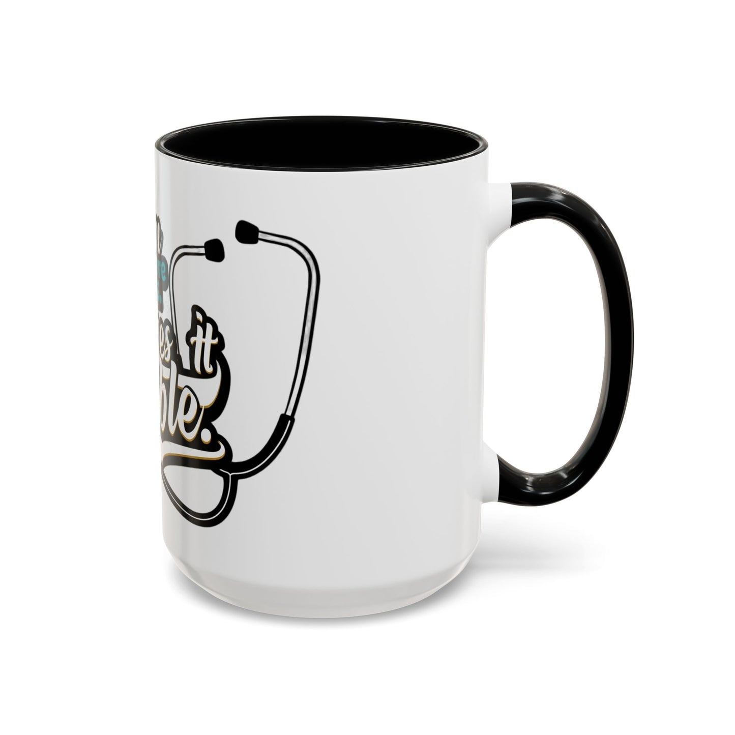 Coffee Mug — "Team Doctors Save Lives. Nurses Make it Possible" Stethoscope Accent