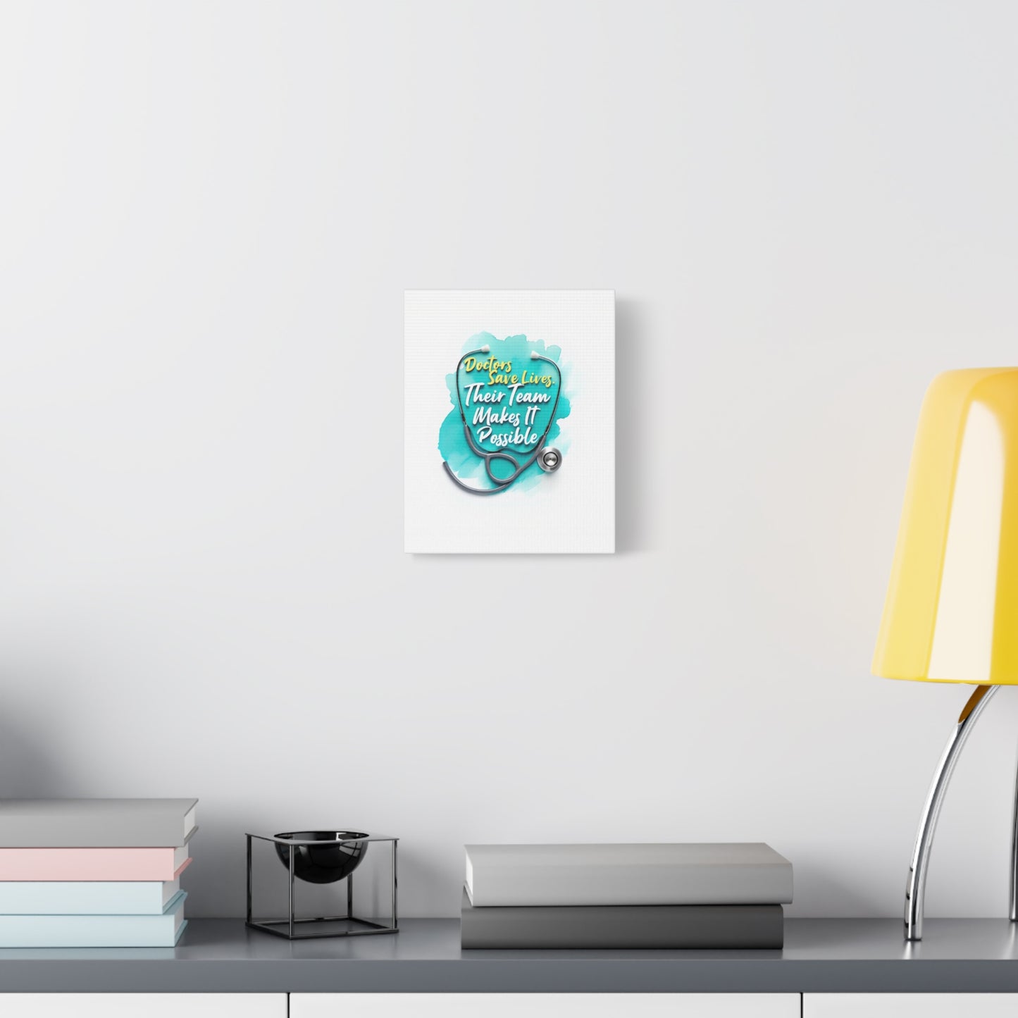 Canvas Wall Art - "Doctors Save Lives, Their Team Makes It Possible" Stethoscope Medical Tribute