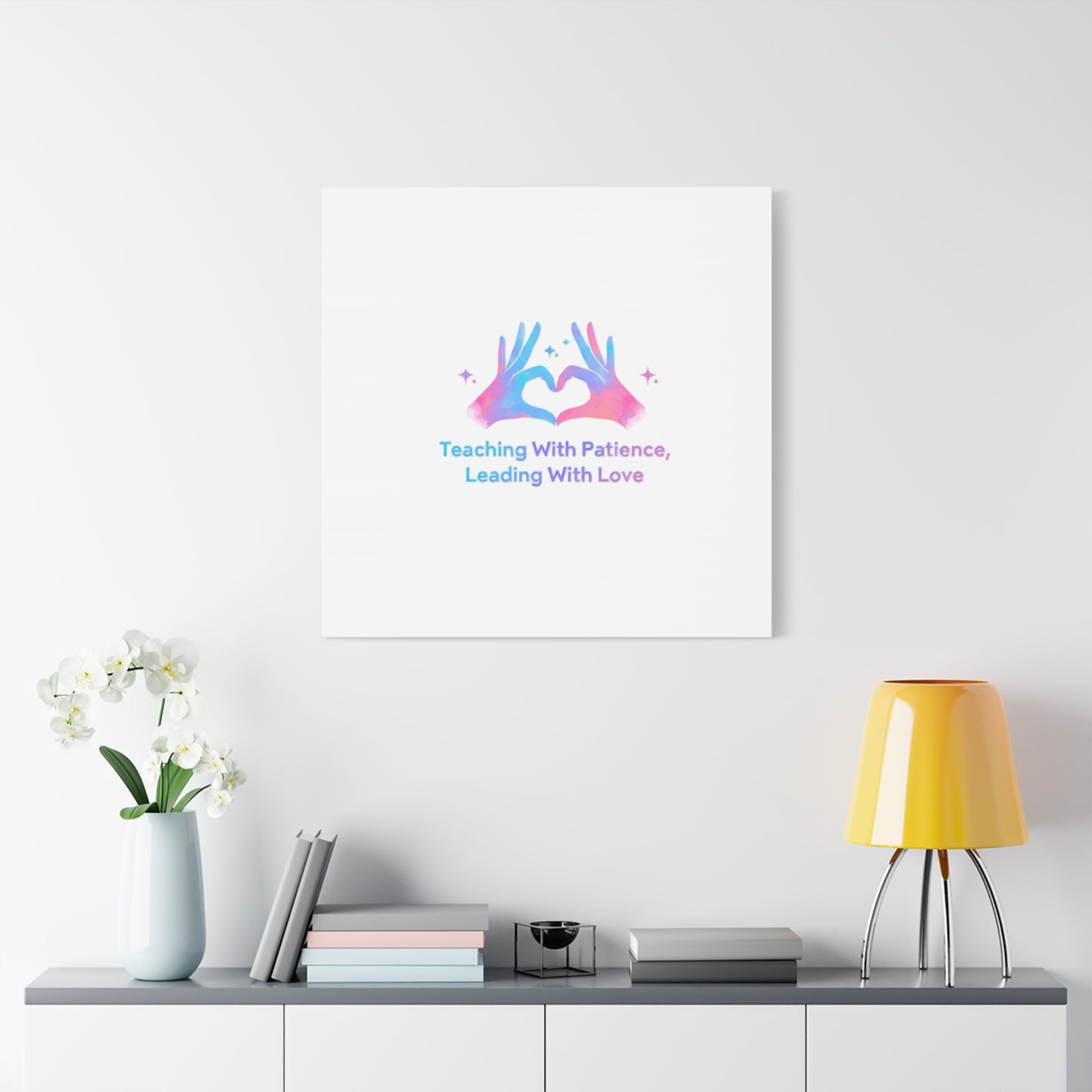 Teaching With Patience, Leading With Love Canvas