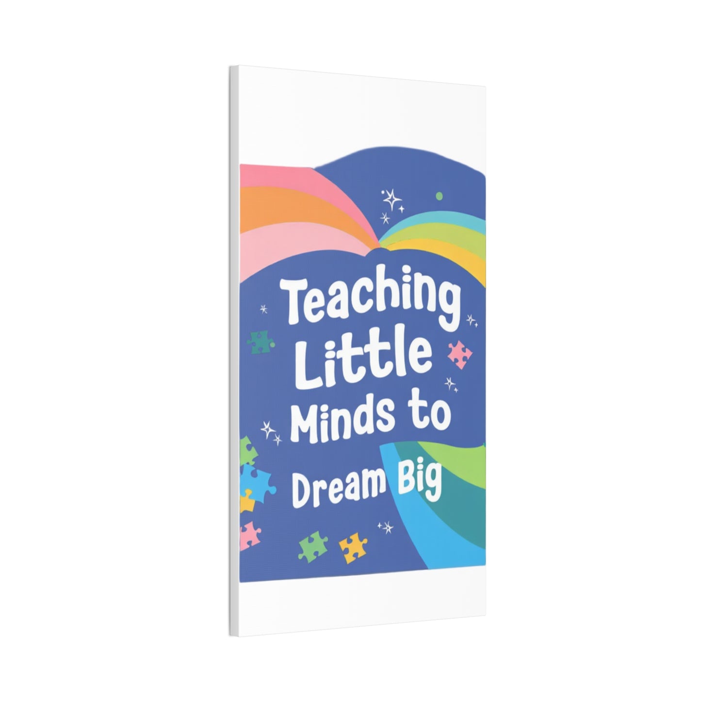 Teaching Little Minds to Dream Big Canvas