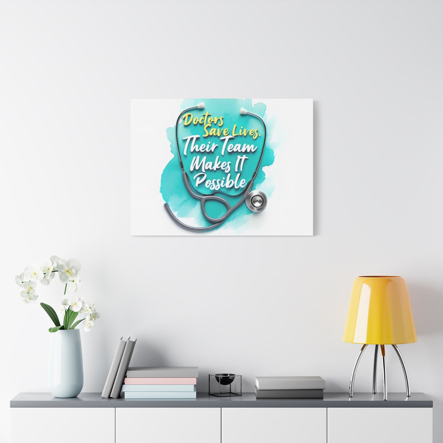 Canvas Wall Art - "Doctors Save Lives, Their Team Makes It Possible" Stethoscope Medical Tribute