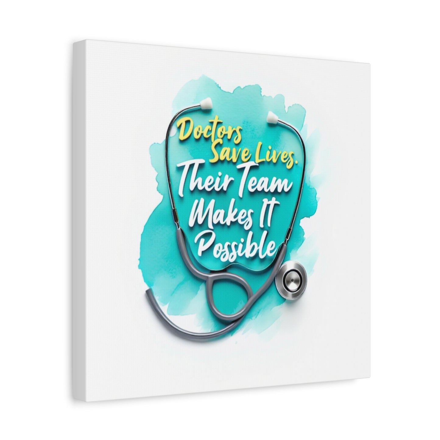 Canvas Wall Art - "Doctors Save Lives, Their Team Makes It Possible" Stethoscope Medical Tribute