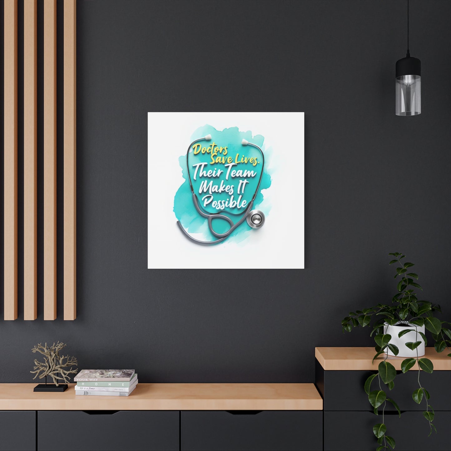 Canvas Wall Art - "Doctors Save Lives, Their Team Makes It Possible" Stethoscope Medical Tribute