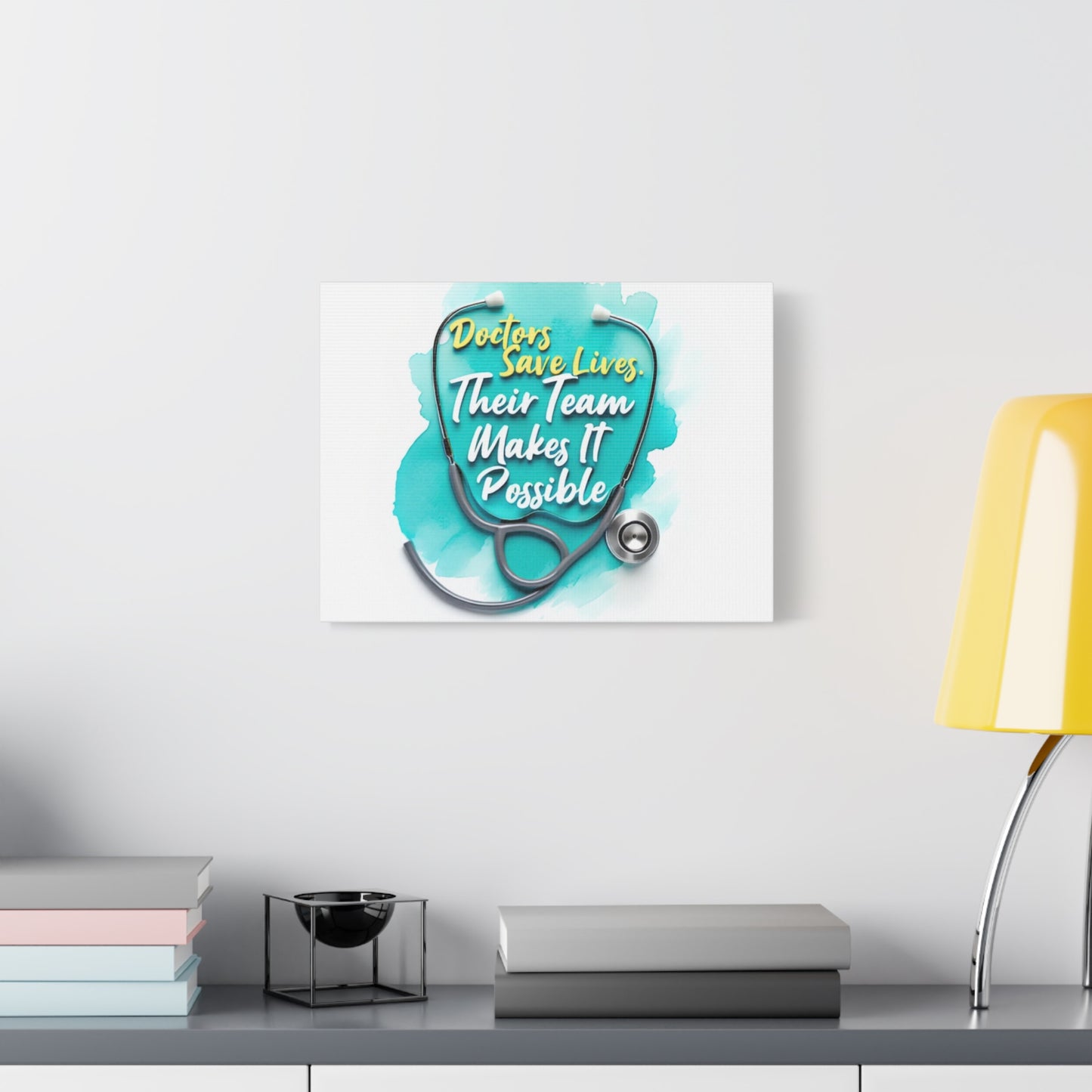Canvas Wall Art - "Doctors Save Lives, Their Team Makes It Possible" Stethoscope Medical Tribute