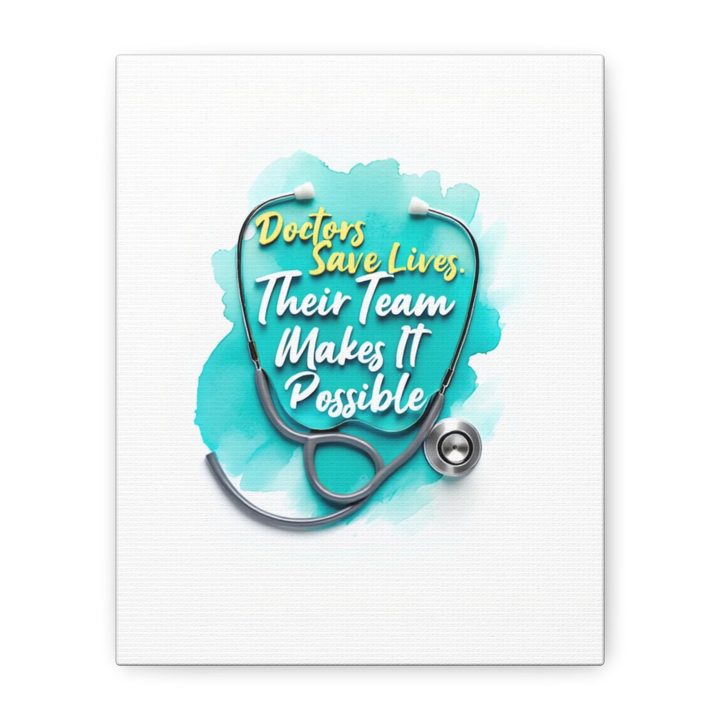 Canvas Wall Art - "Doctors Save Lives, Their Team Makes It Possible" Stethoscope Medical Tribute