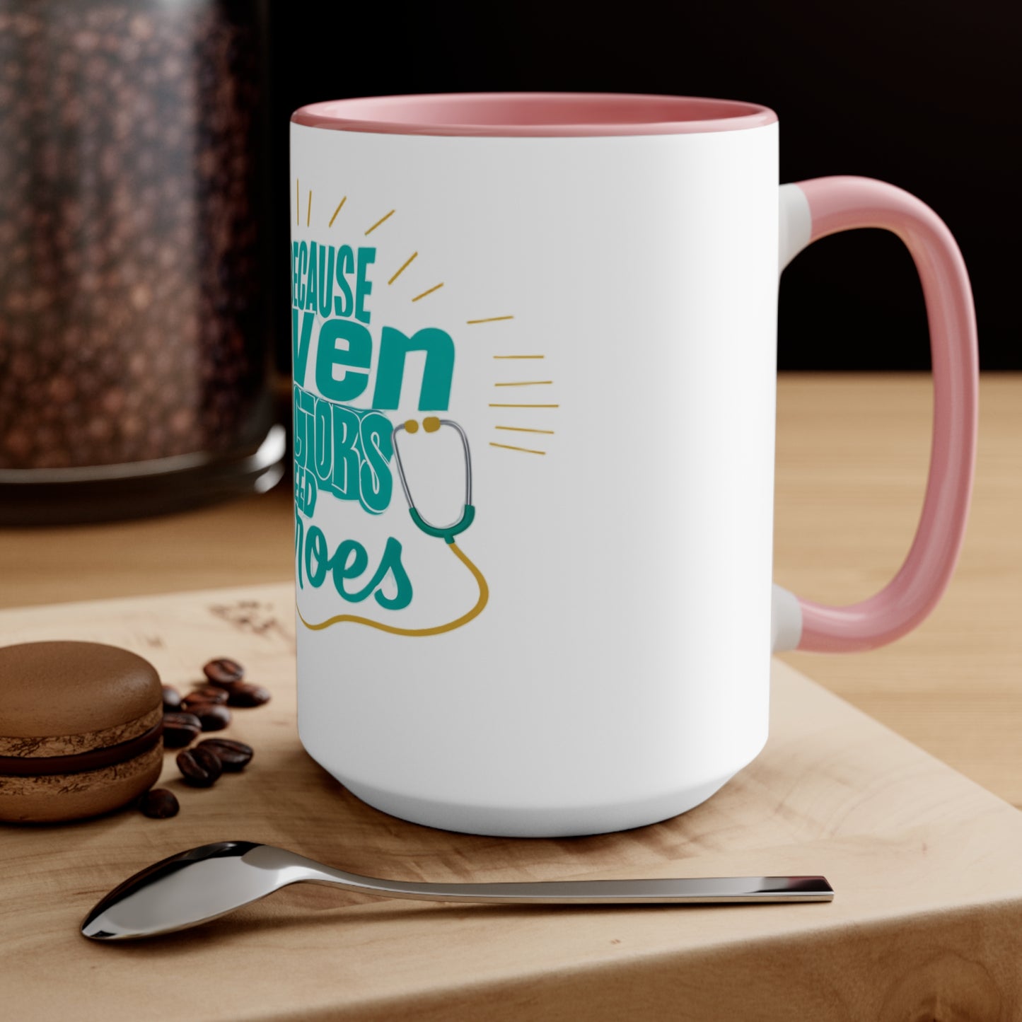 Because Even Doctors Need Heroes Accent Mug — Funny Medical Coffee Cup for Nurses & Doctors