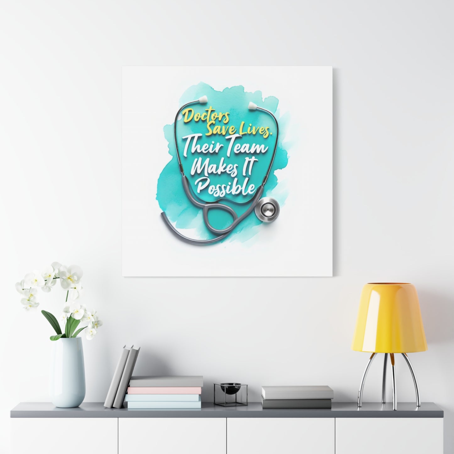 Canvas Wall Art - "Doctors Save Lives, Their Team Makes It Possible" Stethoscope Medical Tribute