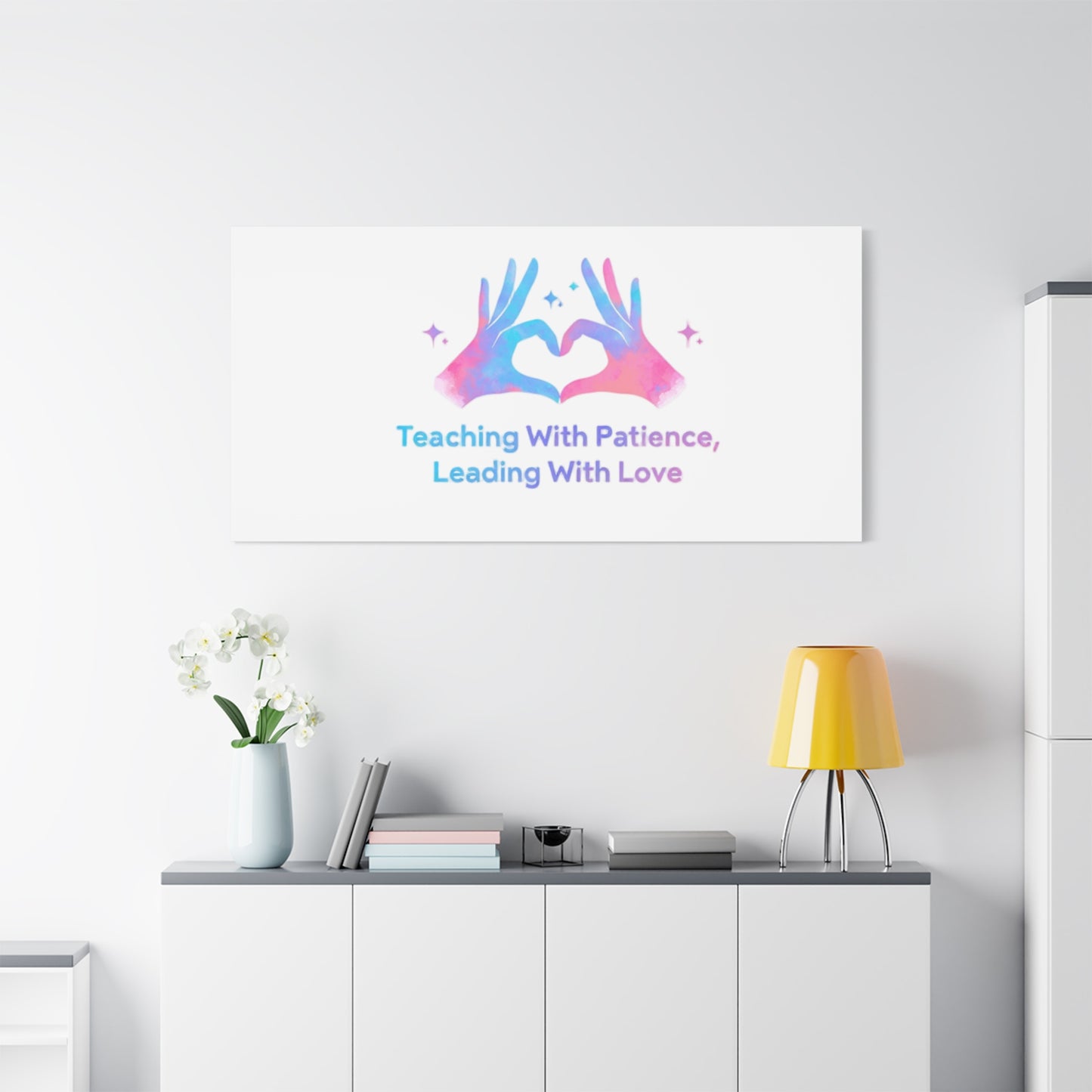 Teaching With Patience, Leading With Love Canvas