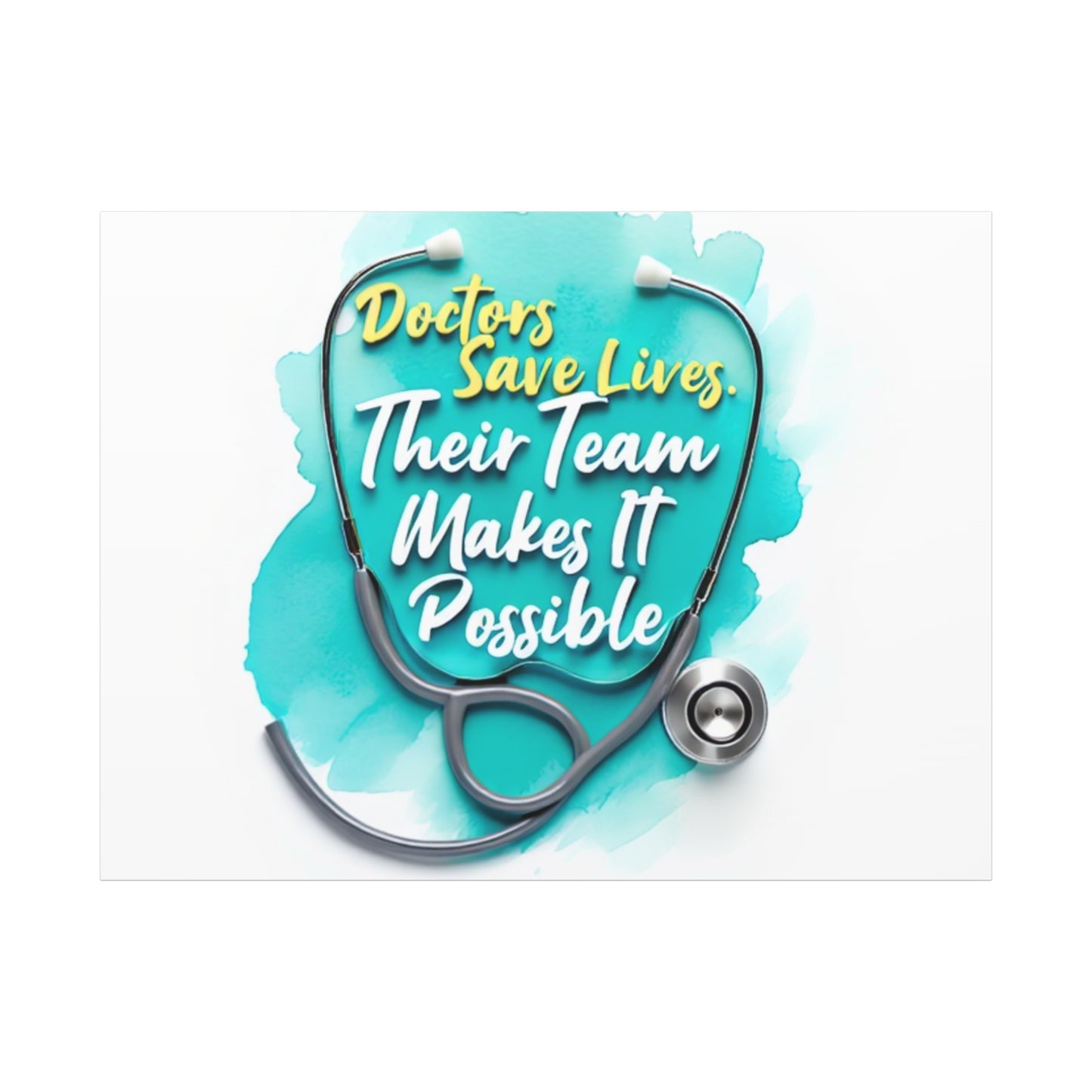 Canvas Wall Art - "Doctors Save Lives, Their Team Makes It Possible" Stethoscope Medical Tribute