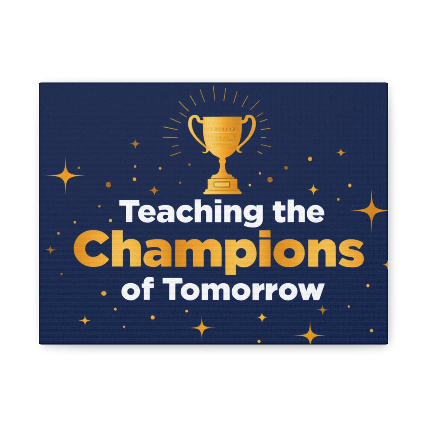 Teaching the Champions of Tomorrow Canvas — Teacher Appreciation Trophy Wall Art