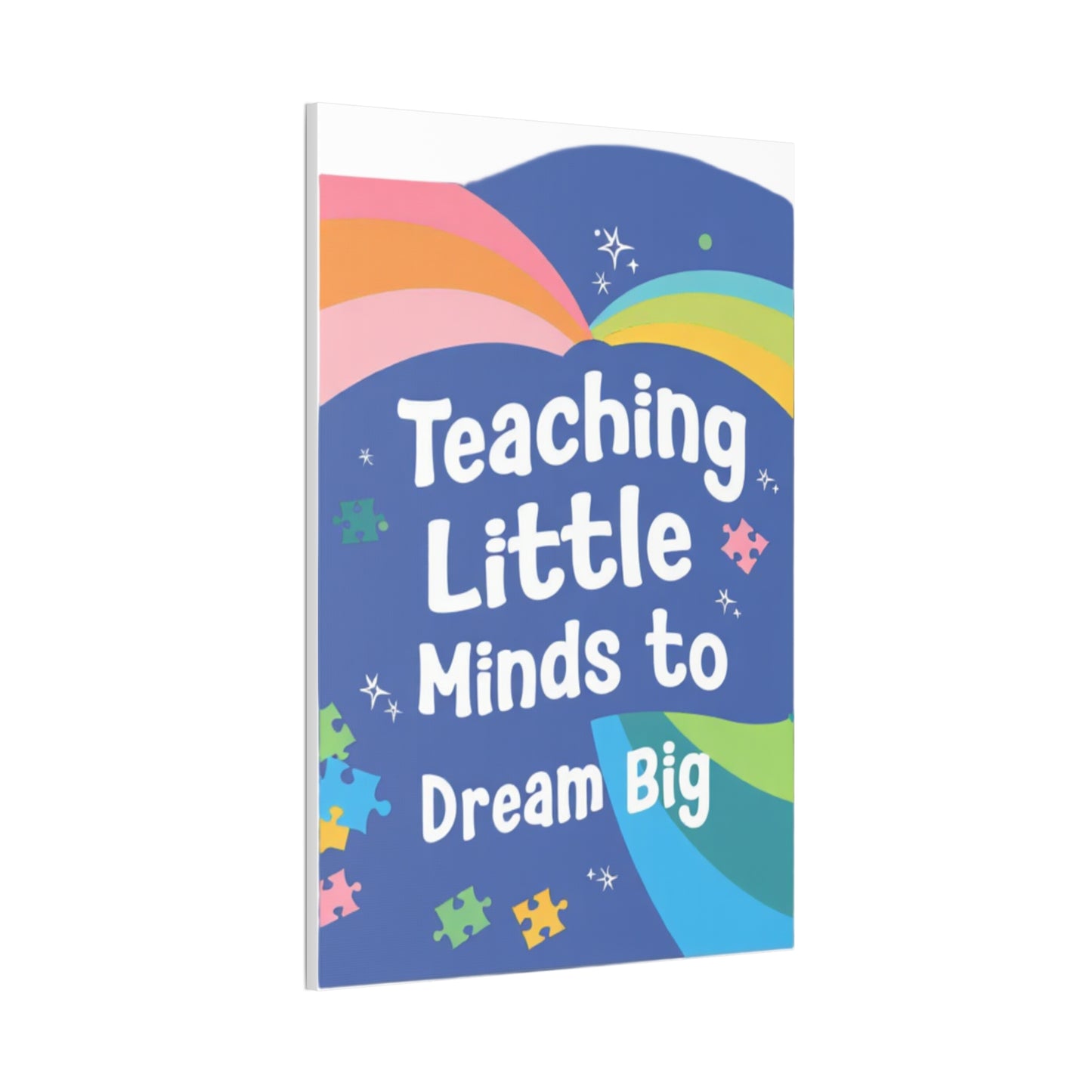 Teaching Little Minds to Dream Big Canvas