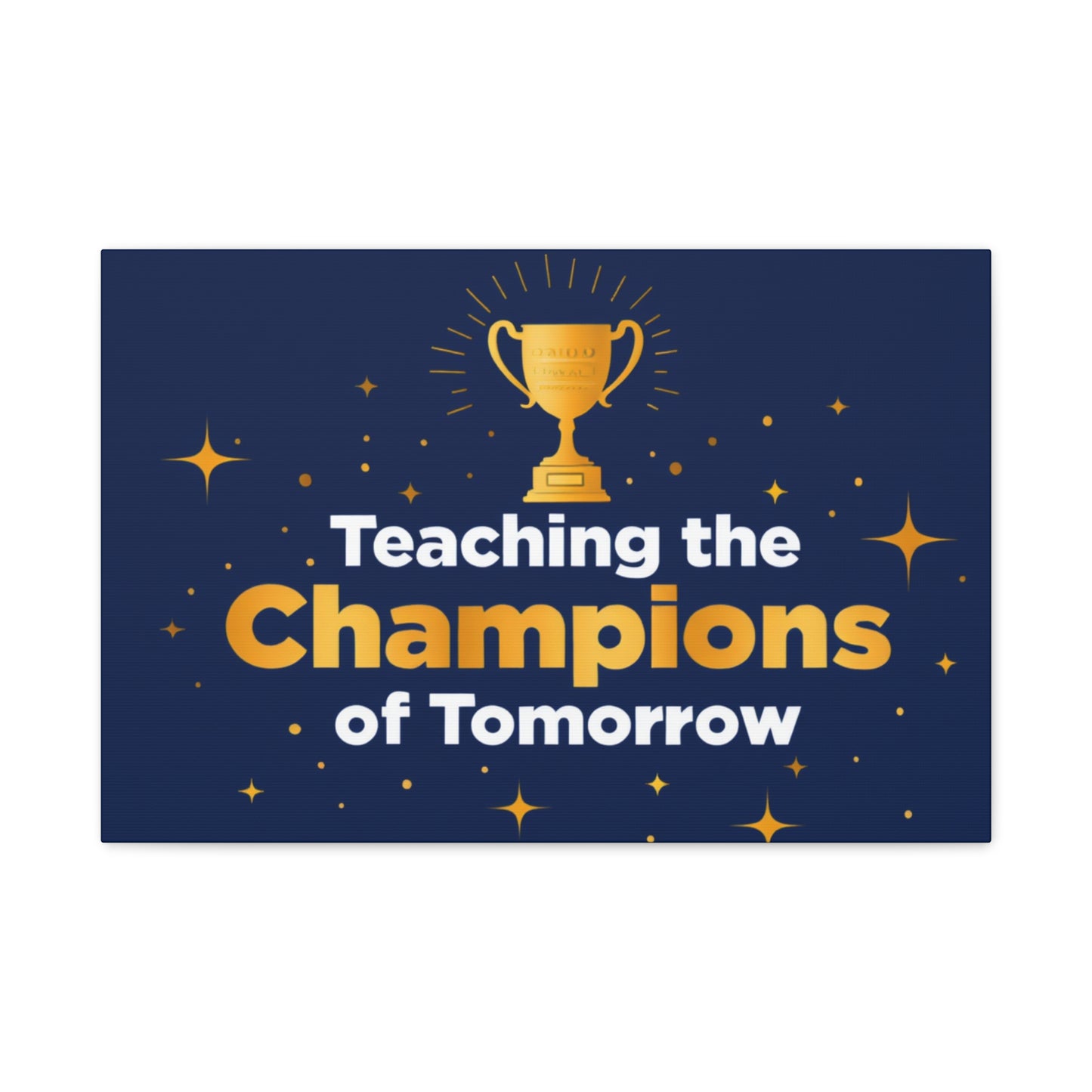 Teaching the Champions of Tomorrow Canvas — Teacher Appreciation Trophy Wall Art