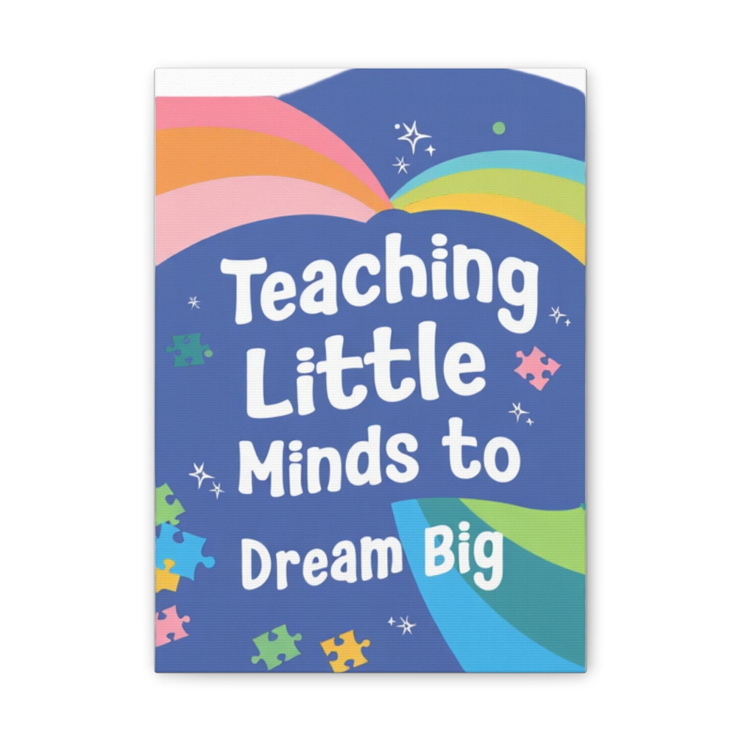 Teaching Little Minds to Dream Big Canvas