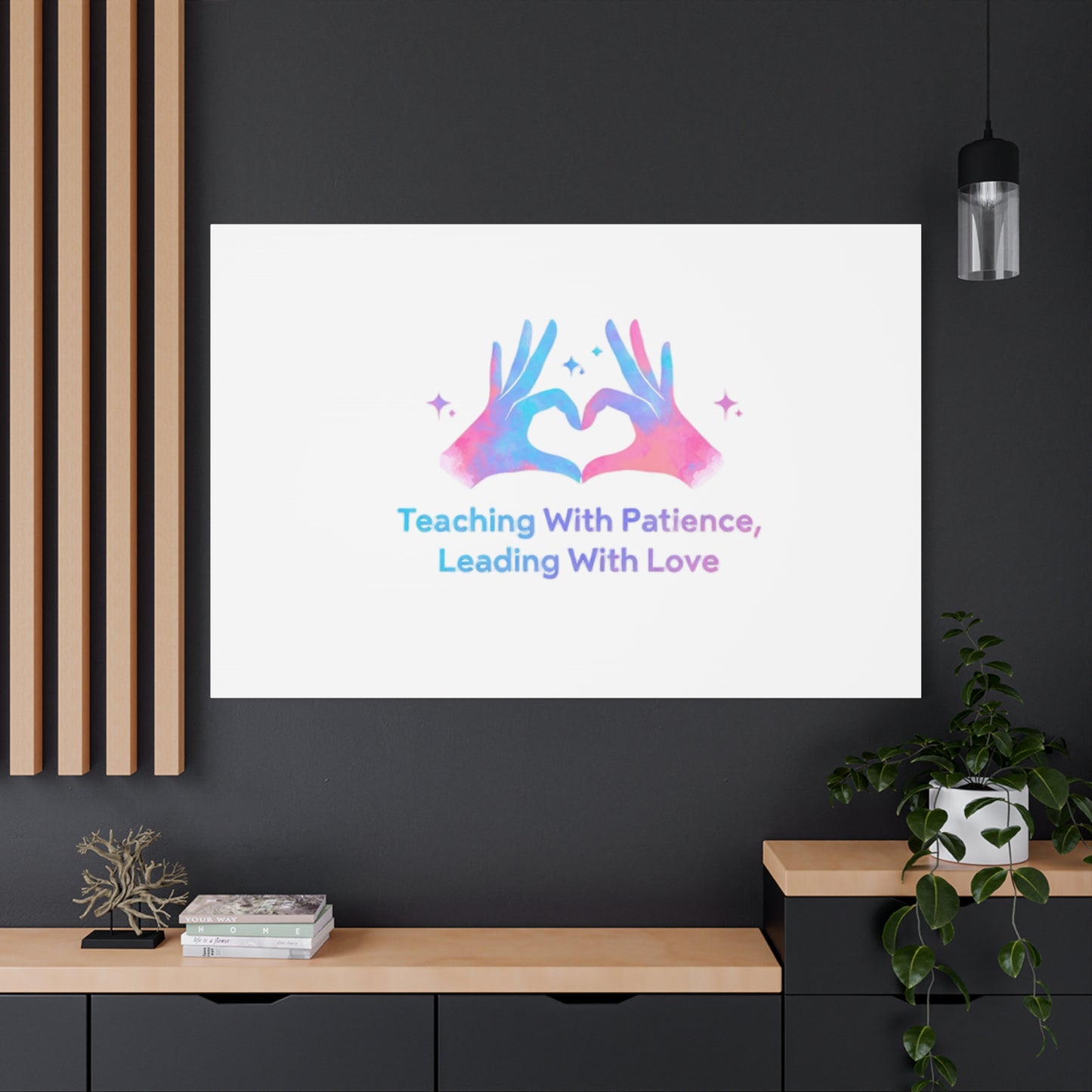 Teaching With Patience, Leading With Love Canvas