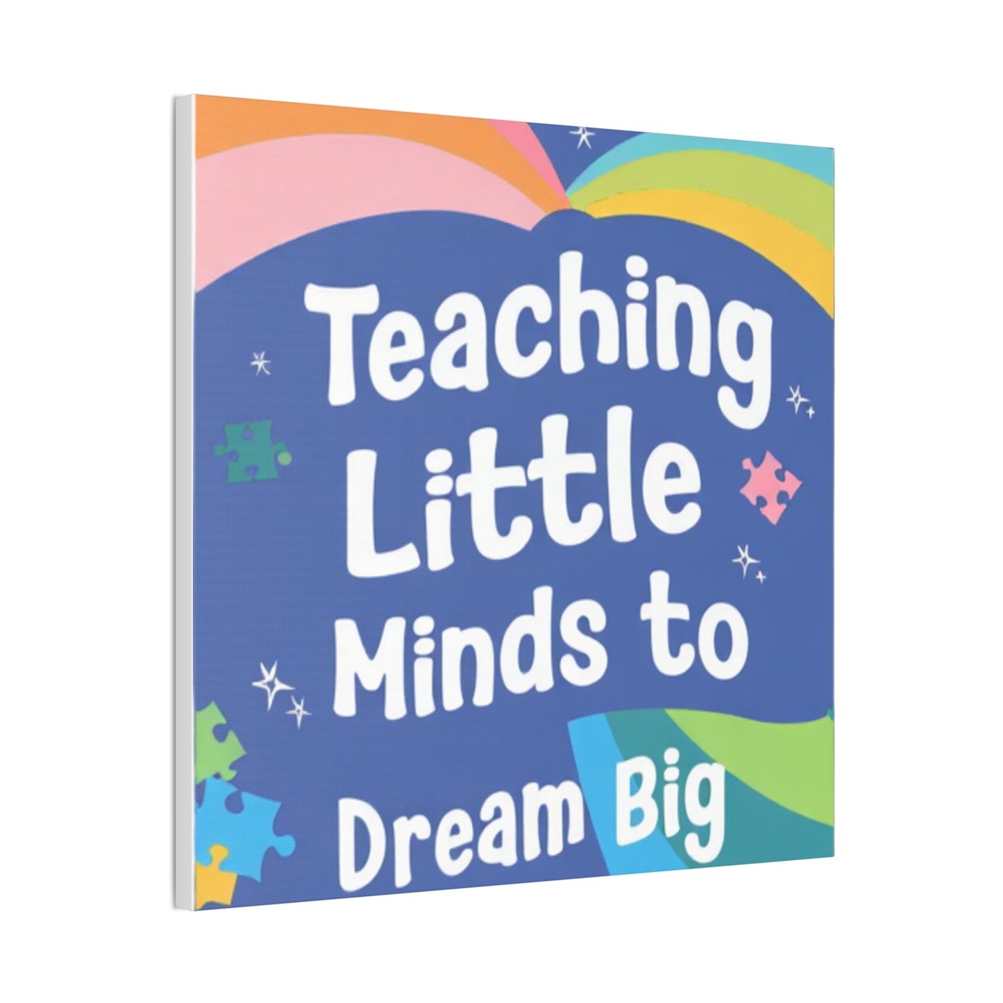 Teaching Little Minds to Dream Big Canvas