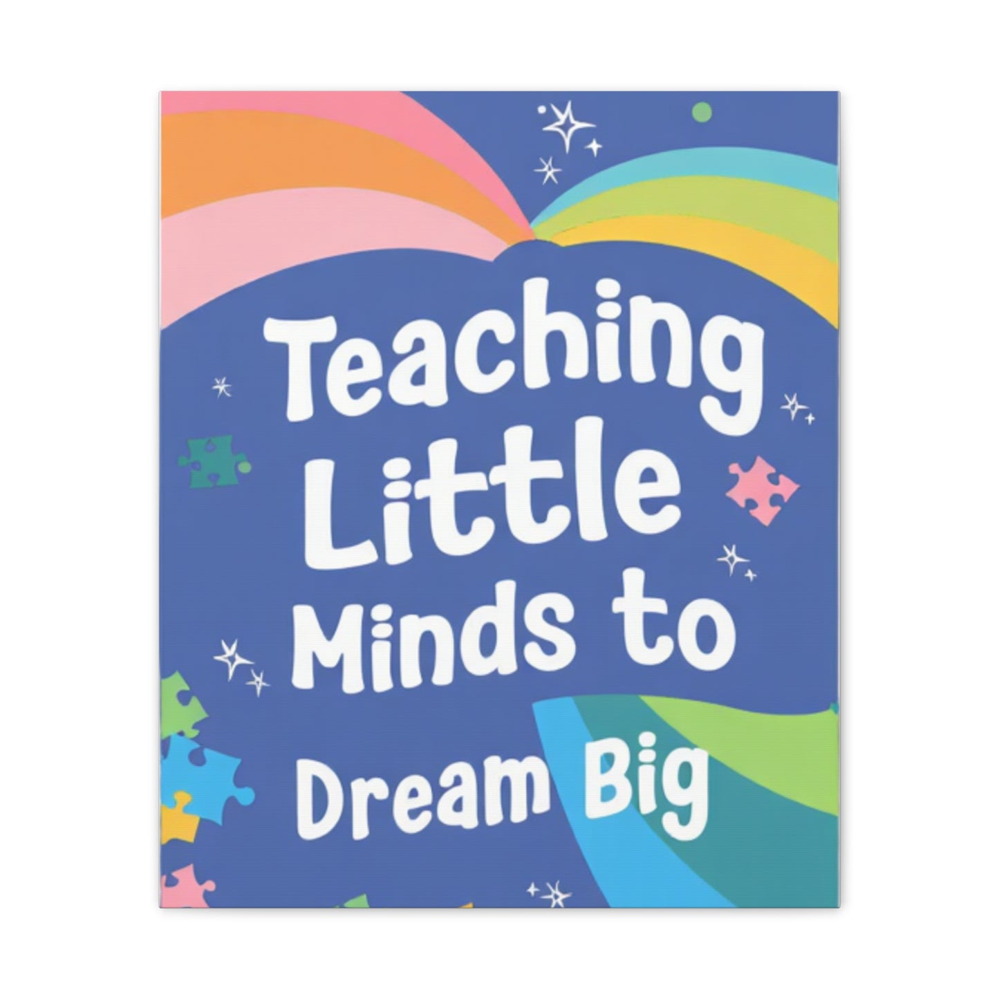 Teaching Little Minds to Dream Big Canvas