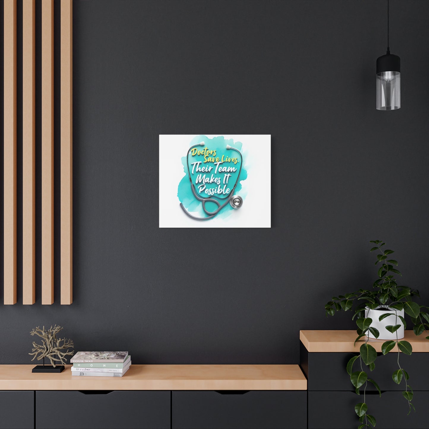 Canvas Wall Art - "Doctors Save Lives, Their Team Makes It Possible" Stethoscope Medical Tribute