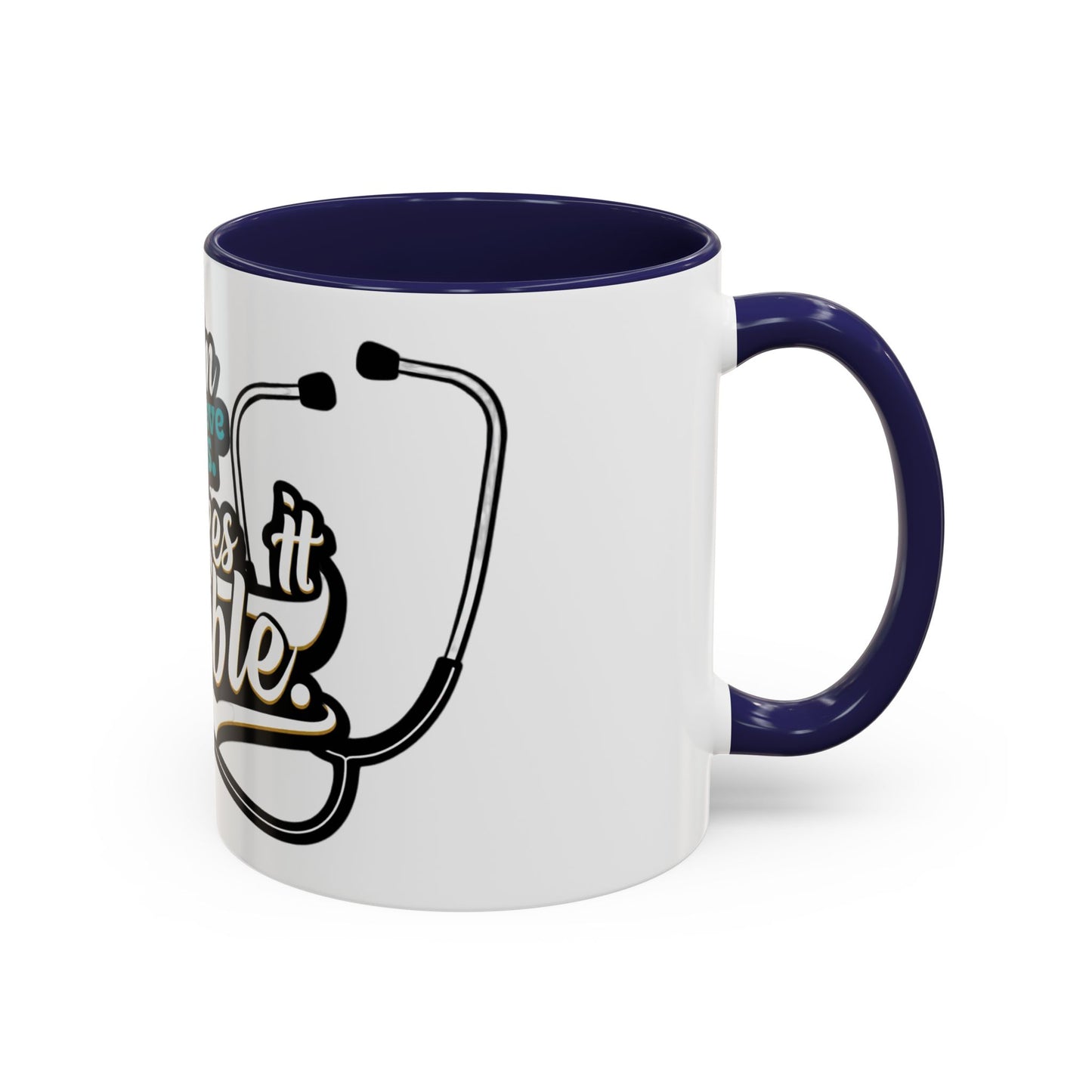 Coffee Mug — "Team Doctors Save Lives. Nurses Make it Possible" Stethoscope Accent
