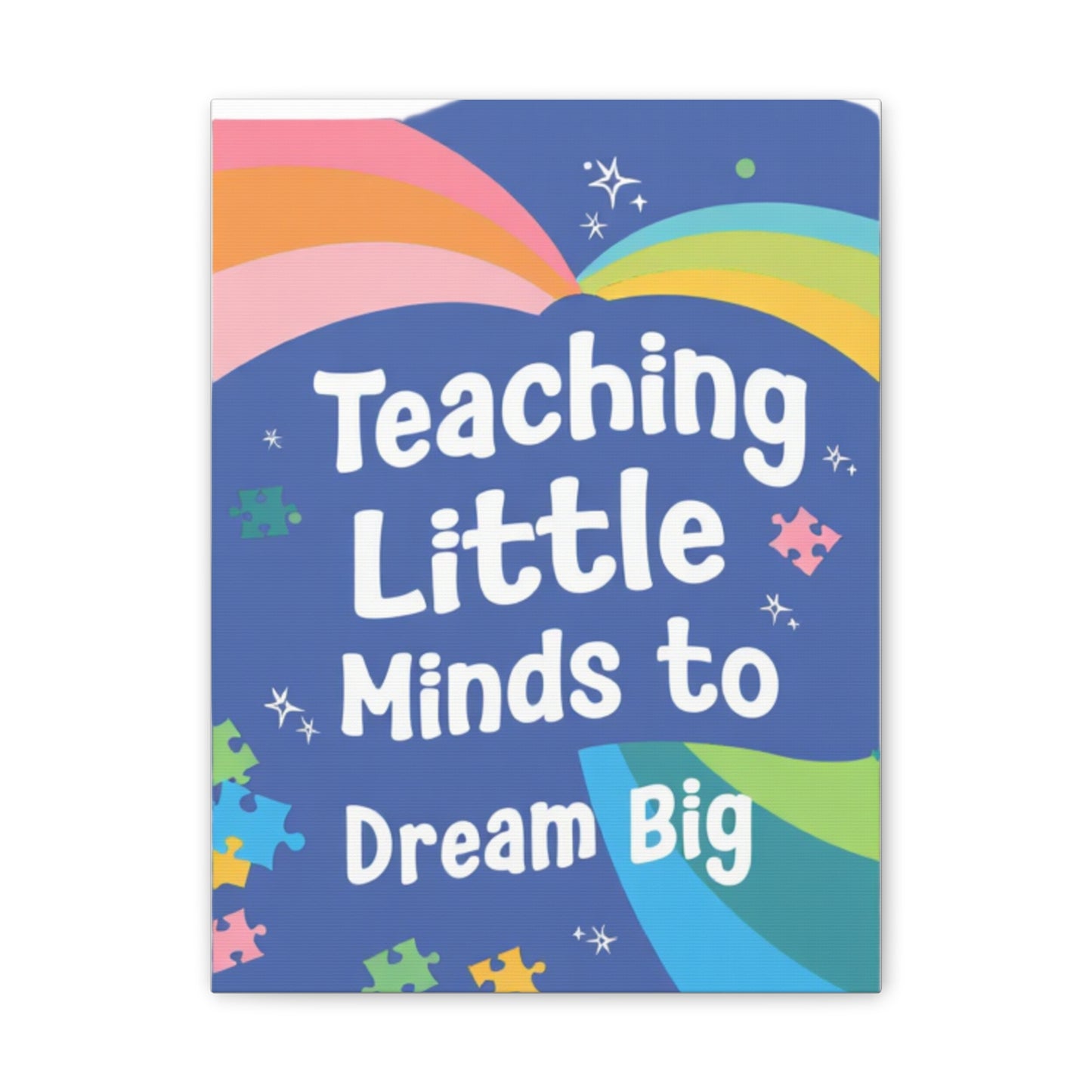 Teaching Little Minds to Dream Big Canvas