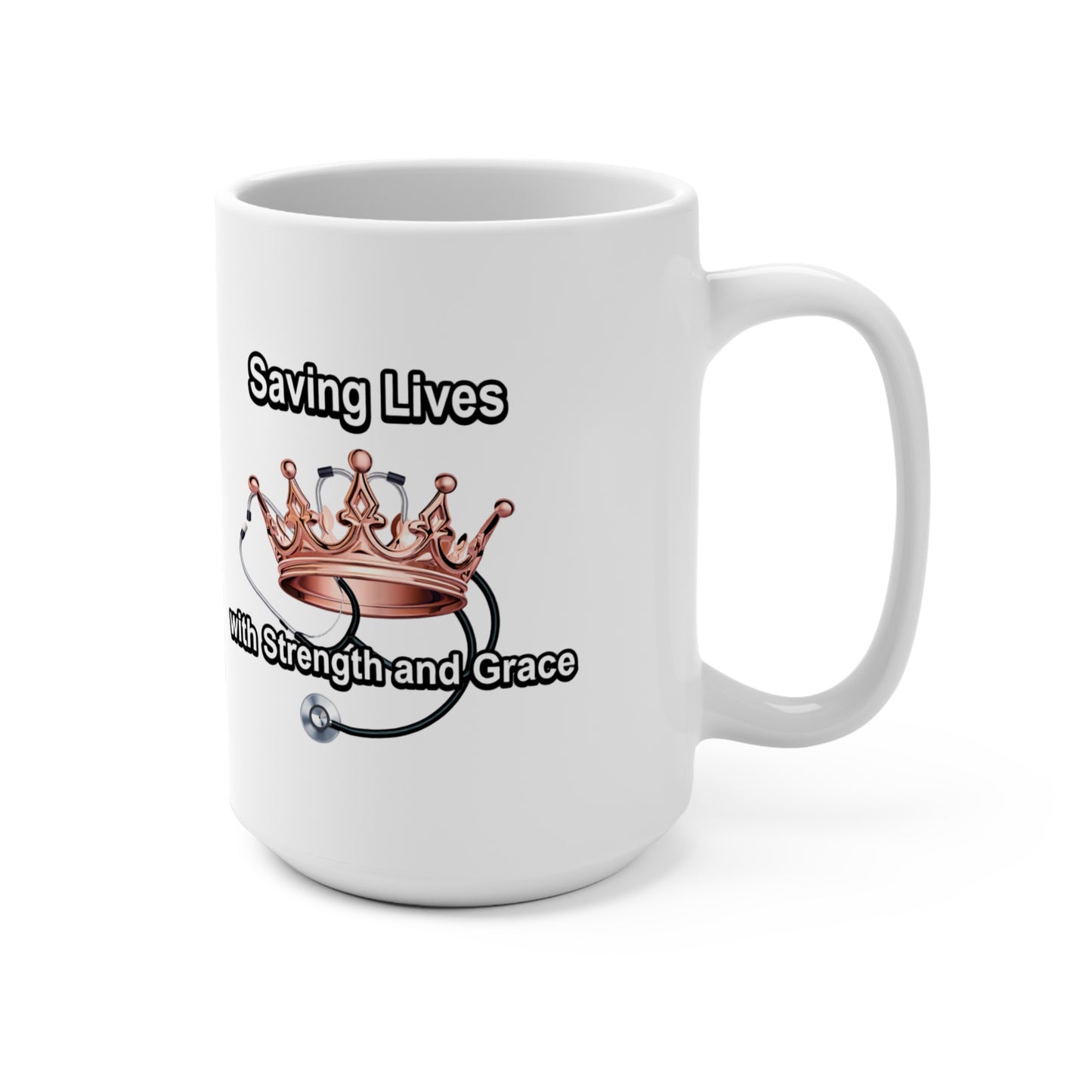 Coffee Mug — "Saving Lives with Strength and Grace" Stethoscope & Crown Nurse Appreciation 15oz