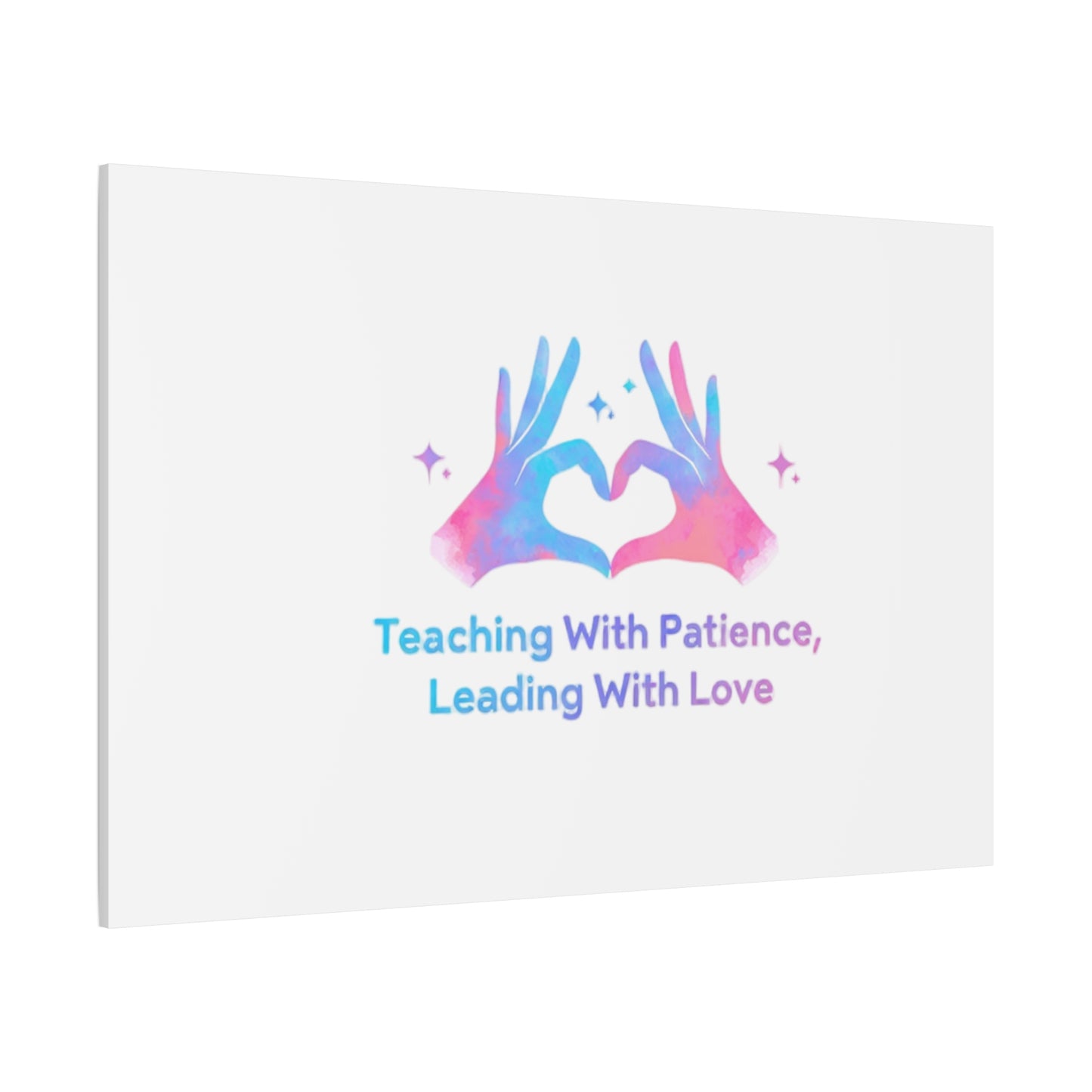 Teaching With Patience, Leading With Love Canvas