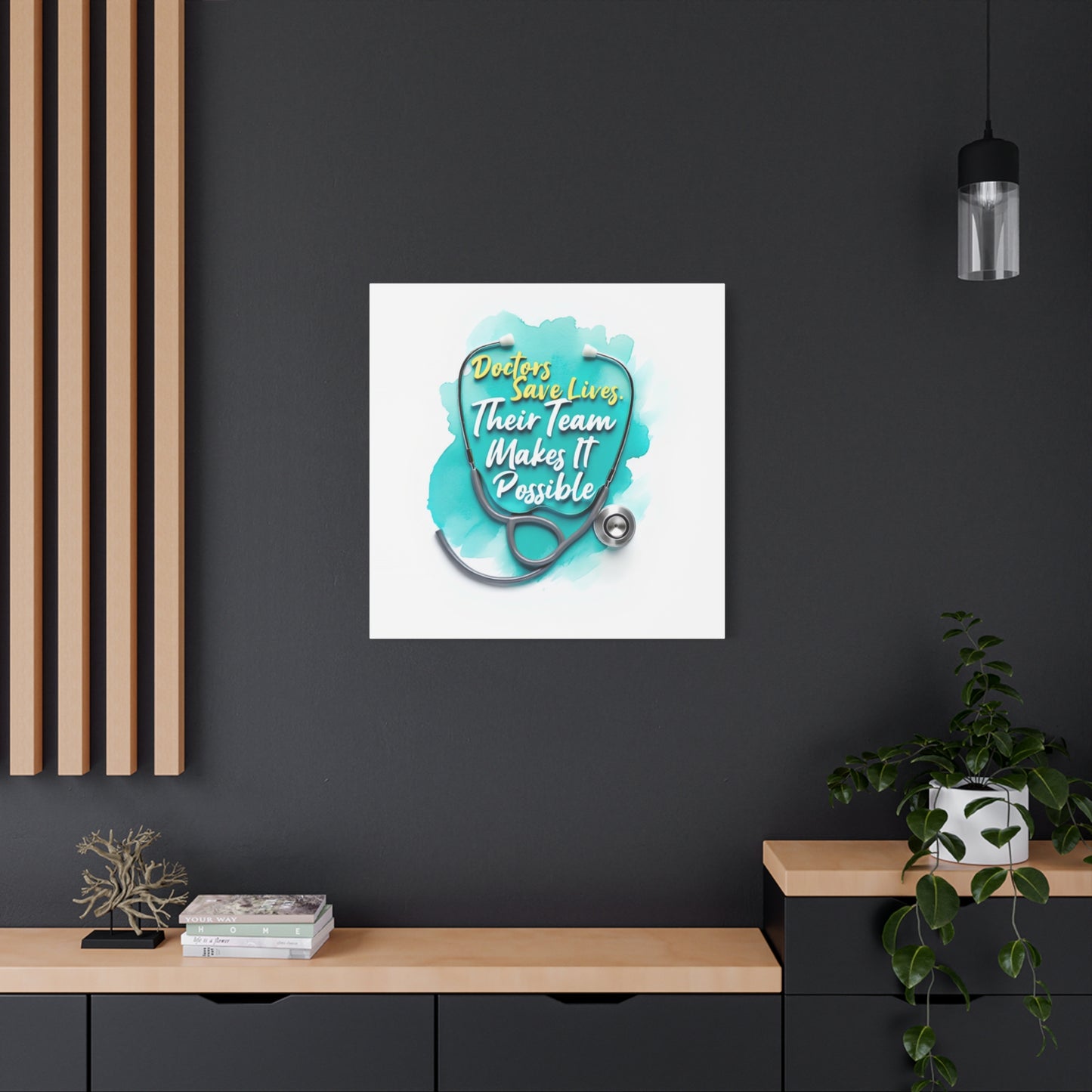 Canvas Wall Art - "Doctors Save Lives, Their Team Makes It Possible" Stethoscope Medical Tribute