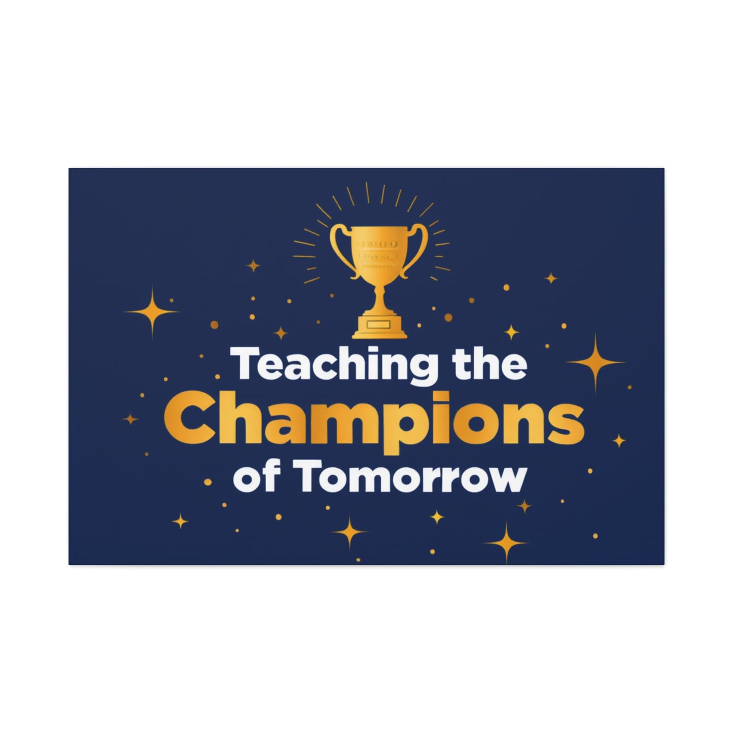 Teaching the Champions of Tomorrow Canvas — Teacher Appreciation Trophy Wall Art
