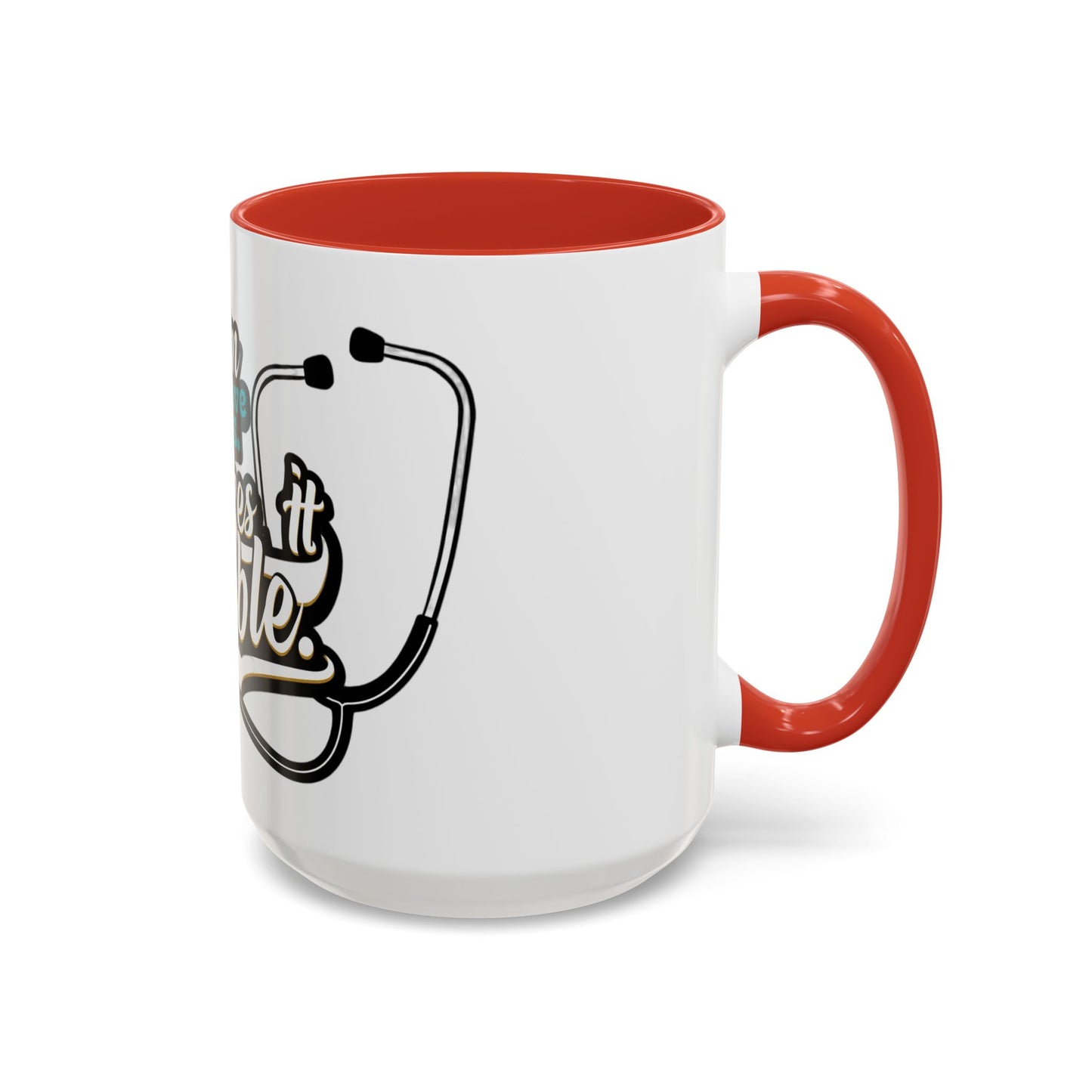 Coffee Mug — "Team Doctors Save Lives. Nurses Make it Possible" Stethoscope Accent
