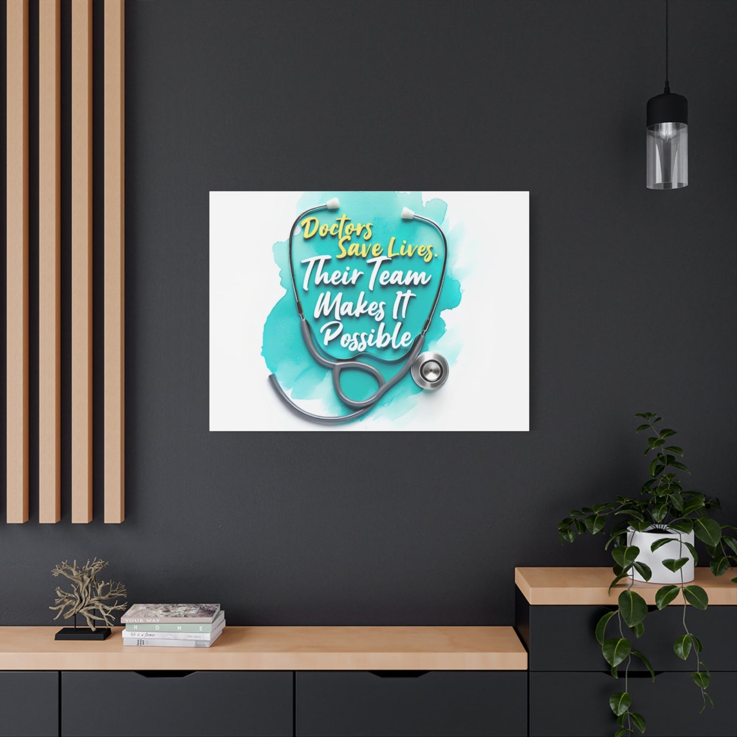 Canvas Wall Art - "Doctors Save Lives, Their Team Makes It Possible" Stethoscope Medical Tribute