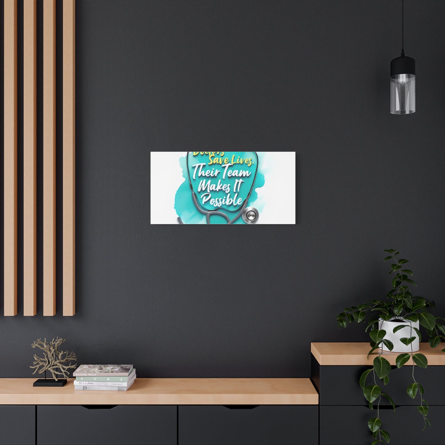 Canvas Wall Art - "Doctors Save Lives, Their Team Makes It Possible" Stethoscope Medical Tribute